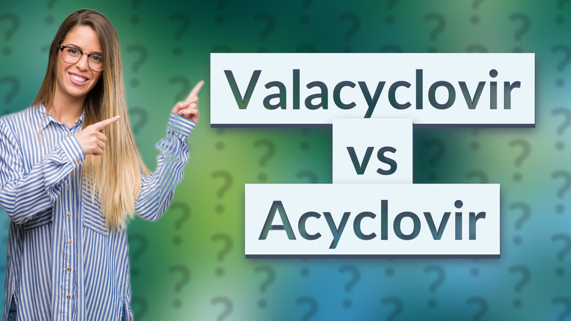Valacyclovir vs Acyclovir