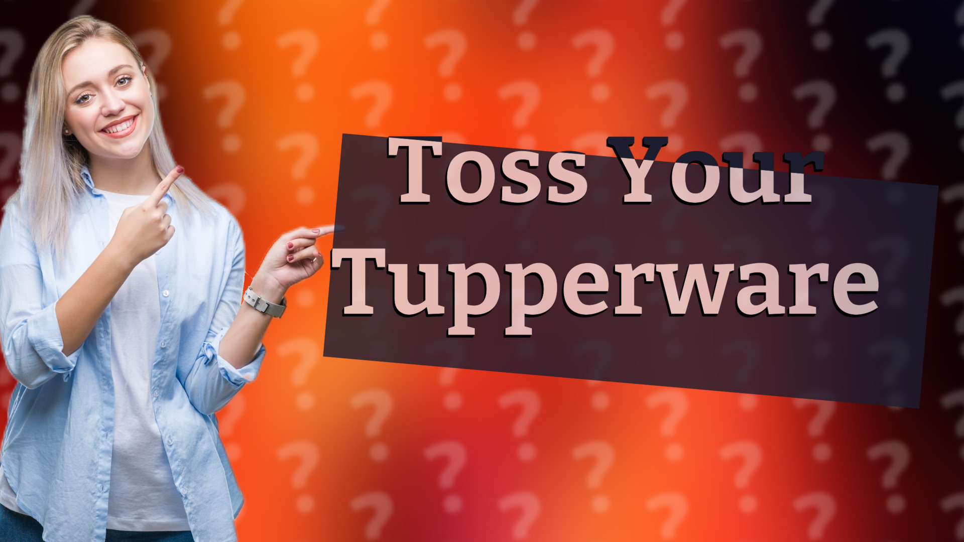 Toss Your Tupperware