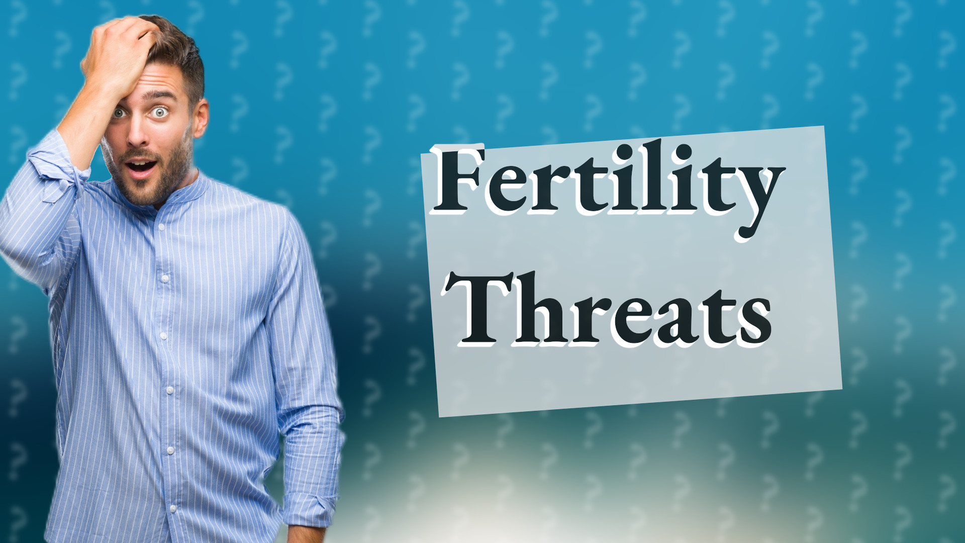 Fertility Threats