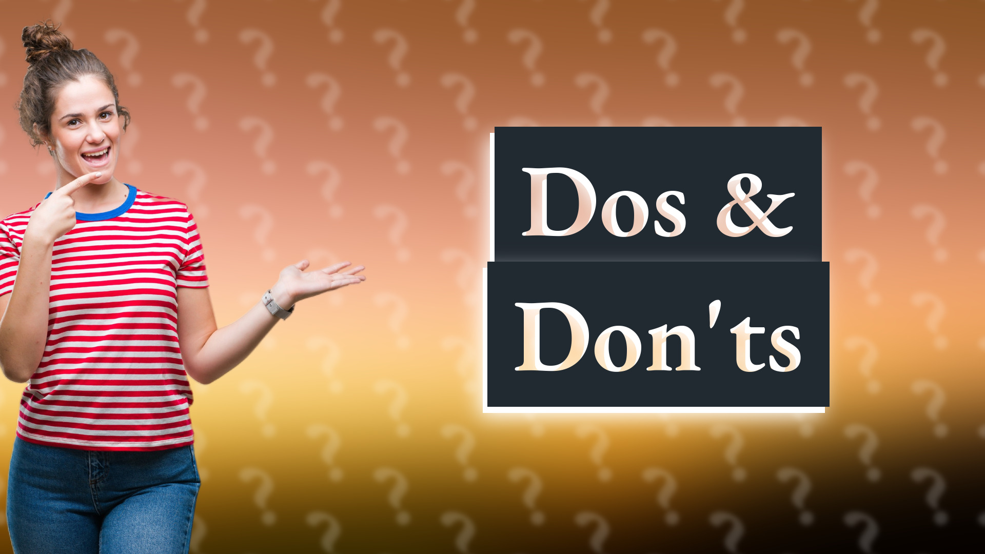 Dos & Don'ts
