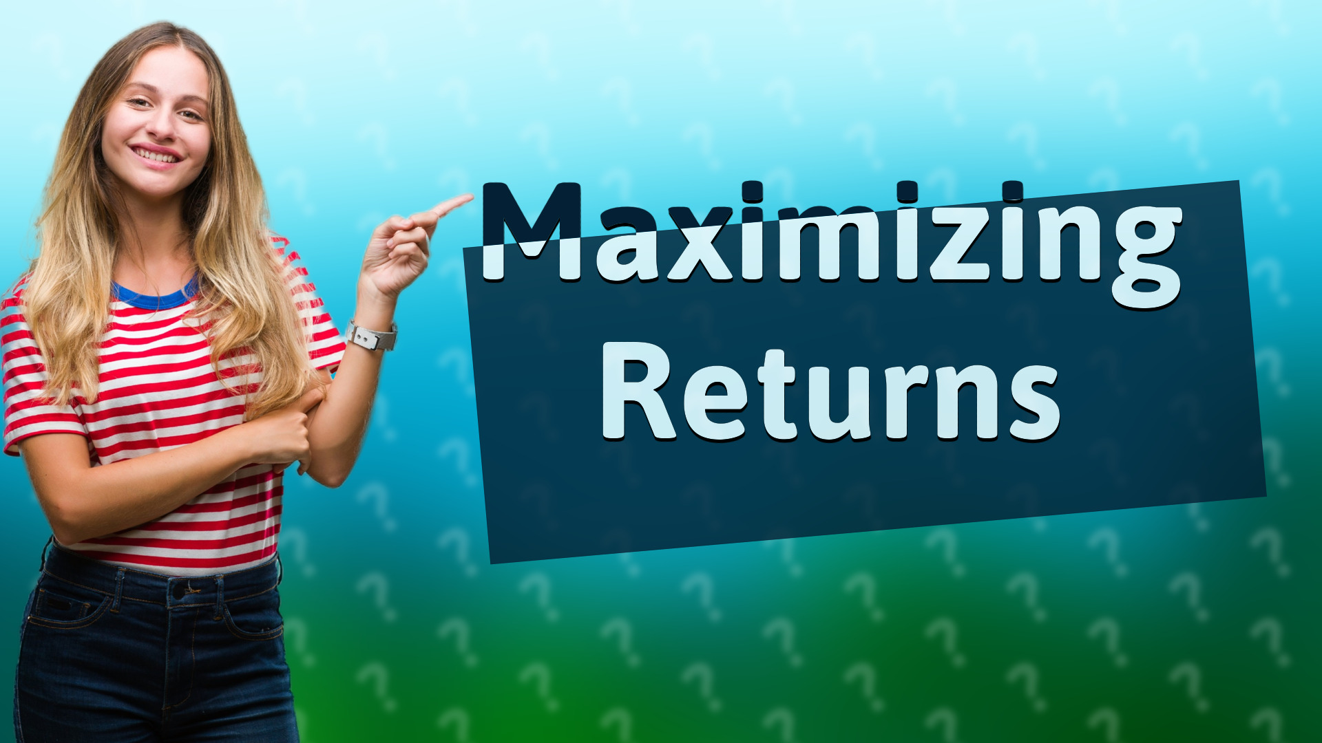 Maximizing Returns
