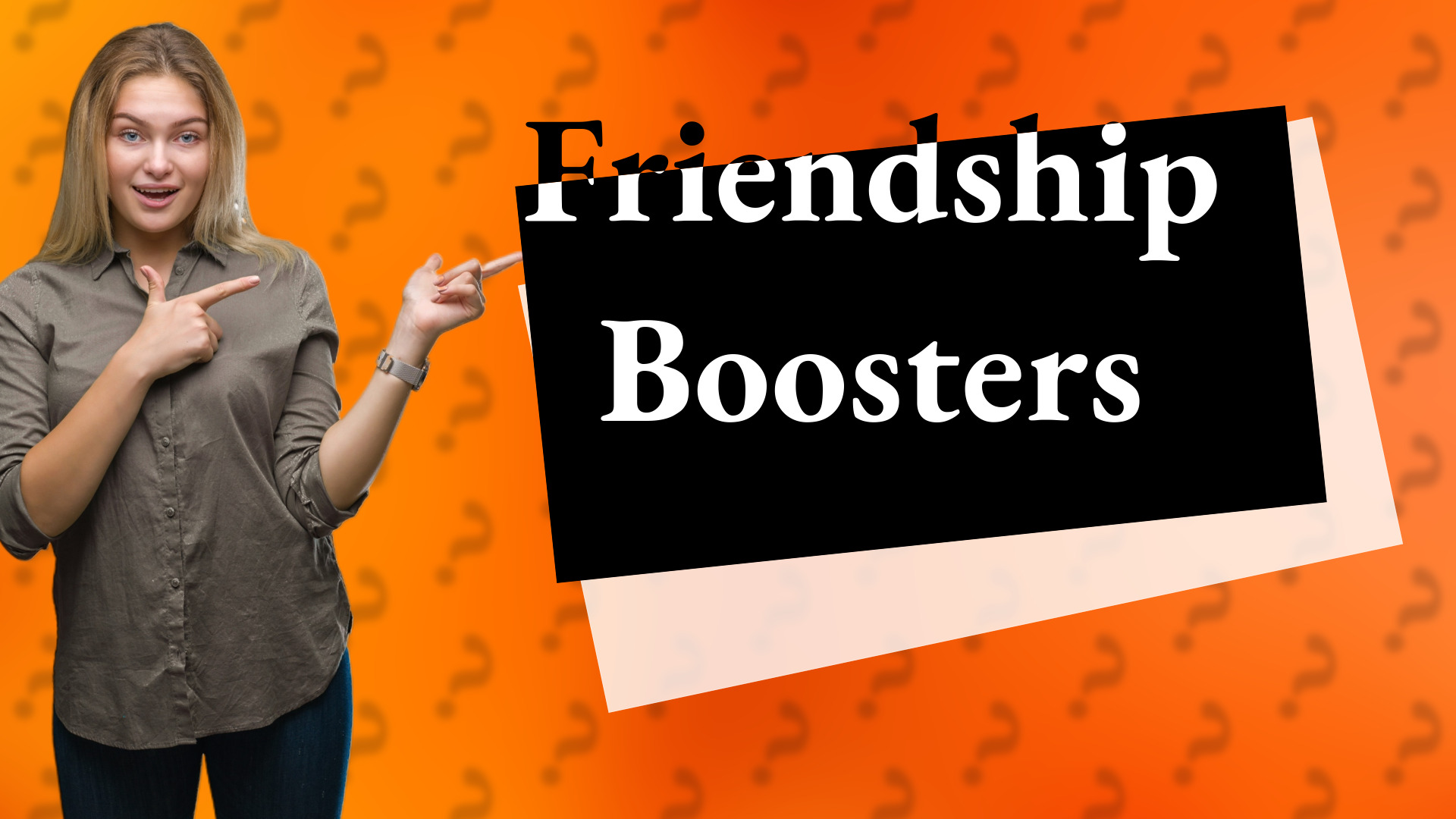 Friendship Boosters