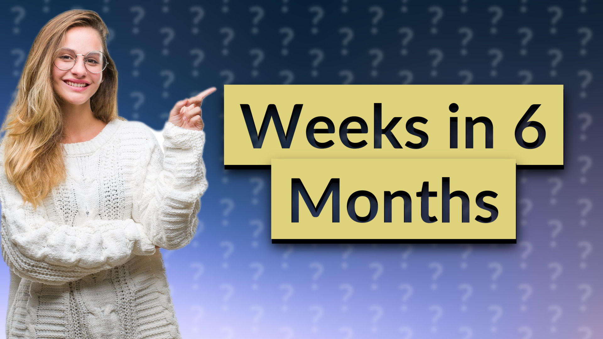 Weeks in 6 Months