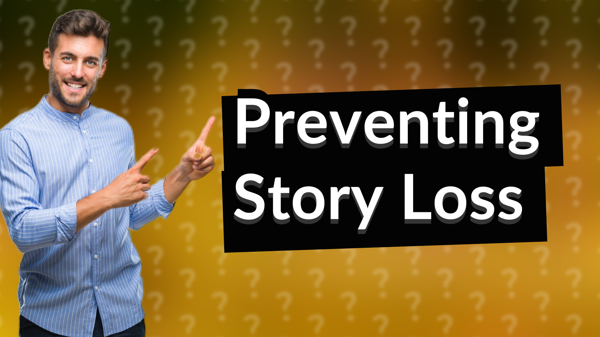 Preventing Story Loss
