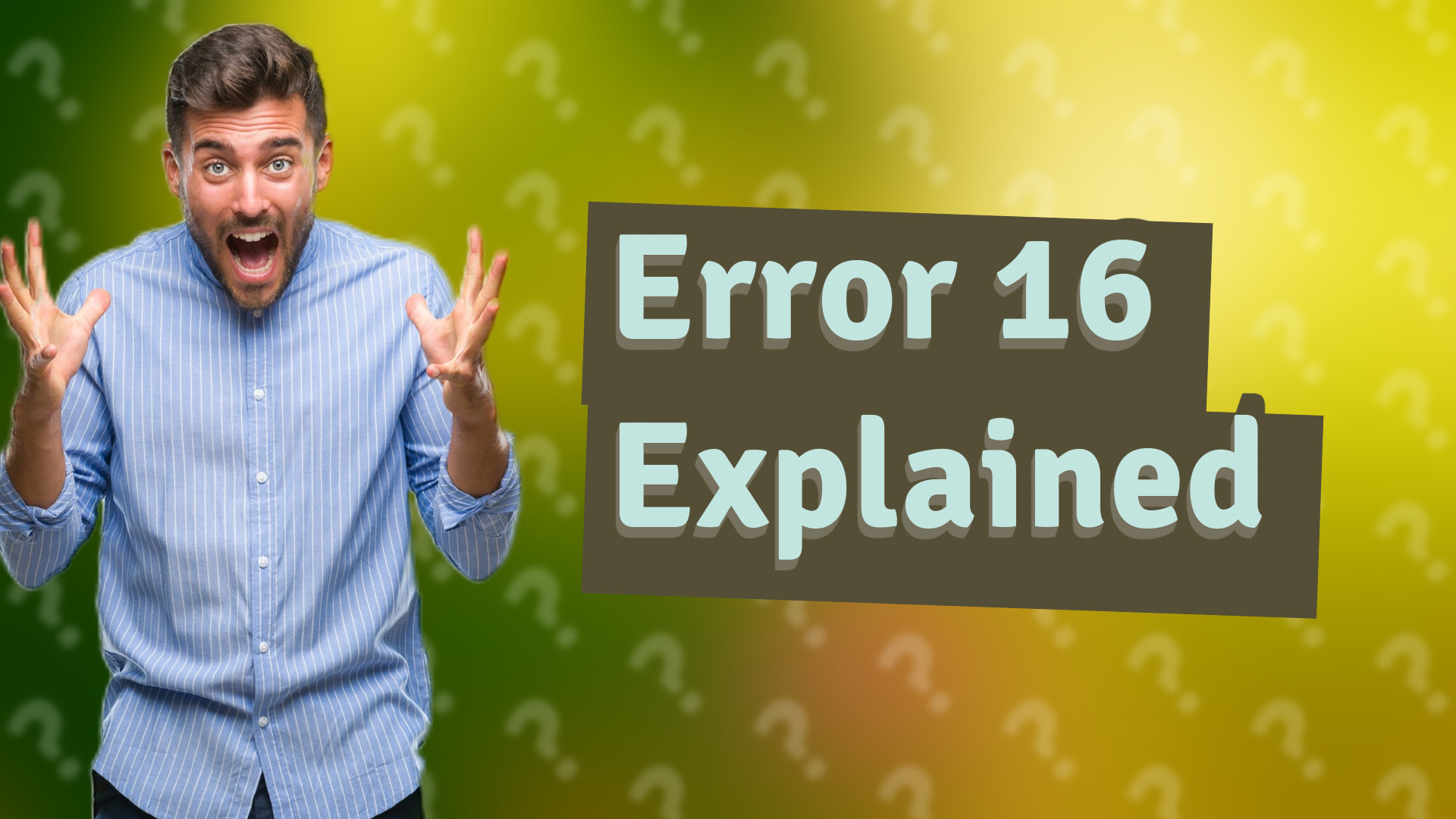 Error 16 Explained