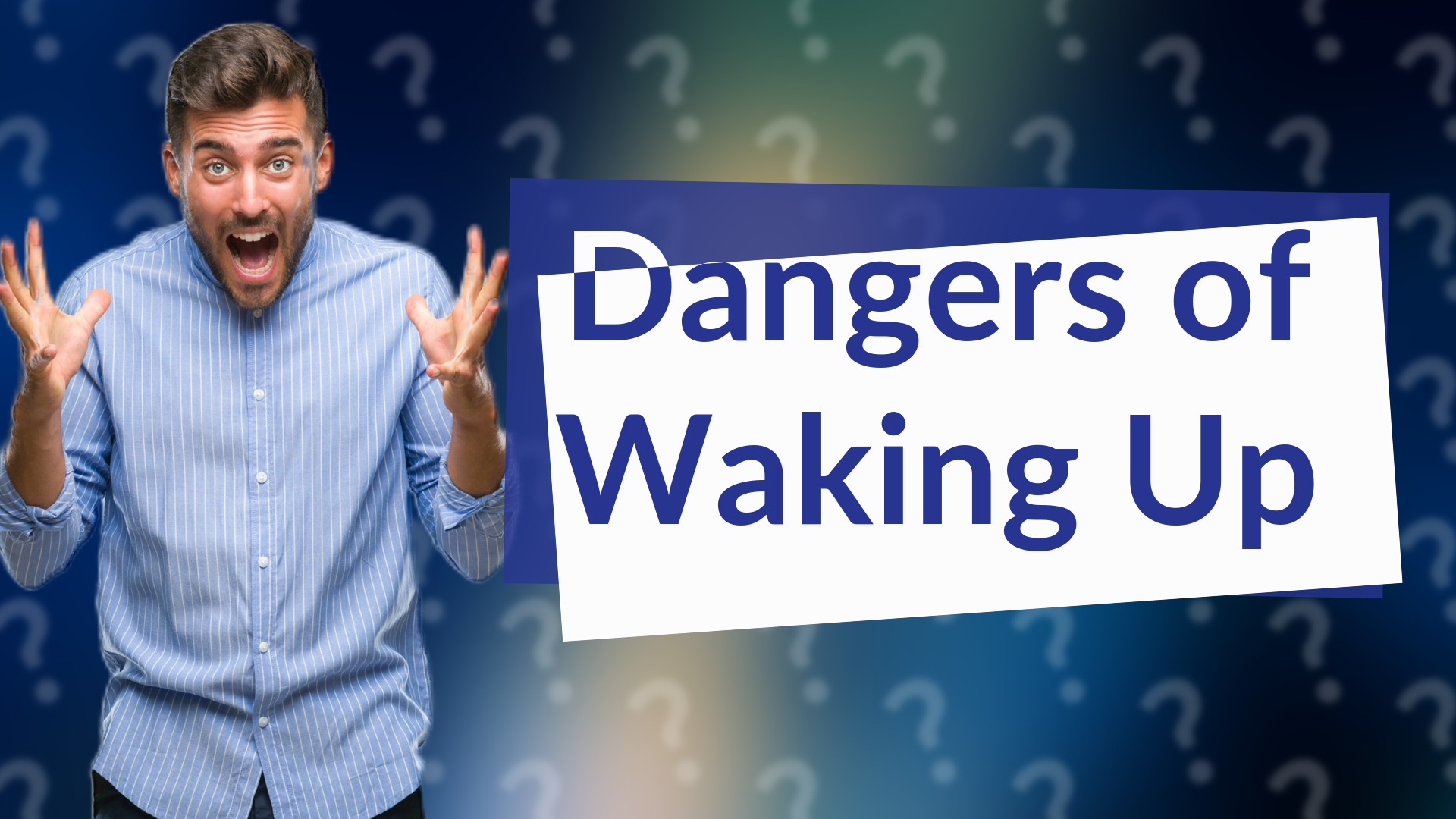Dangers of Waking Up