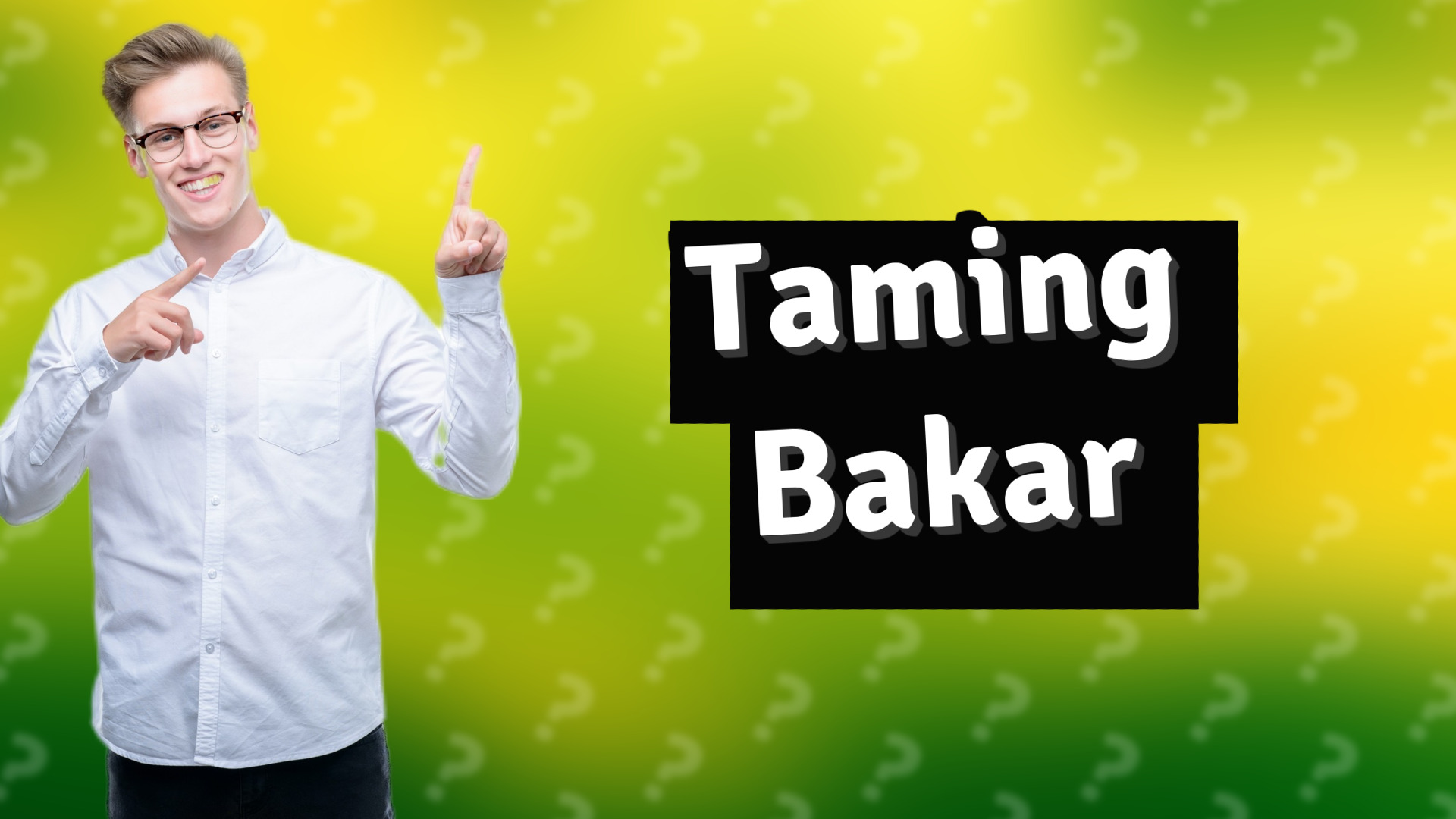 Taming Bakar