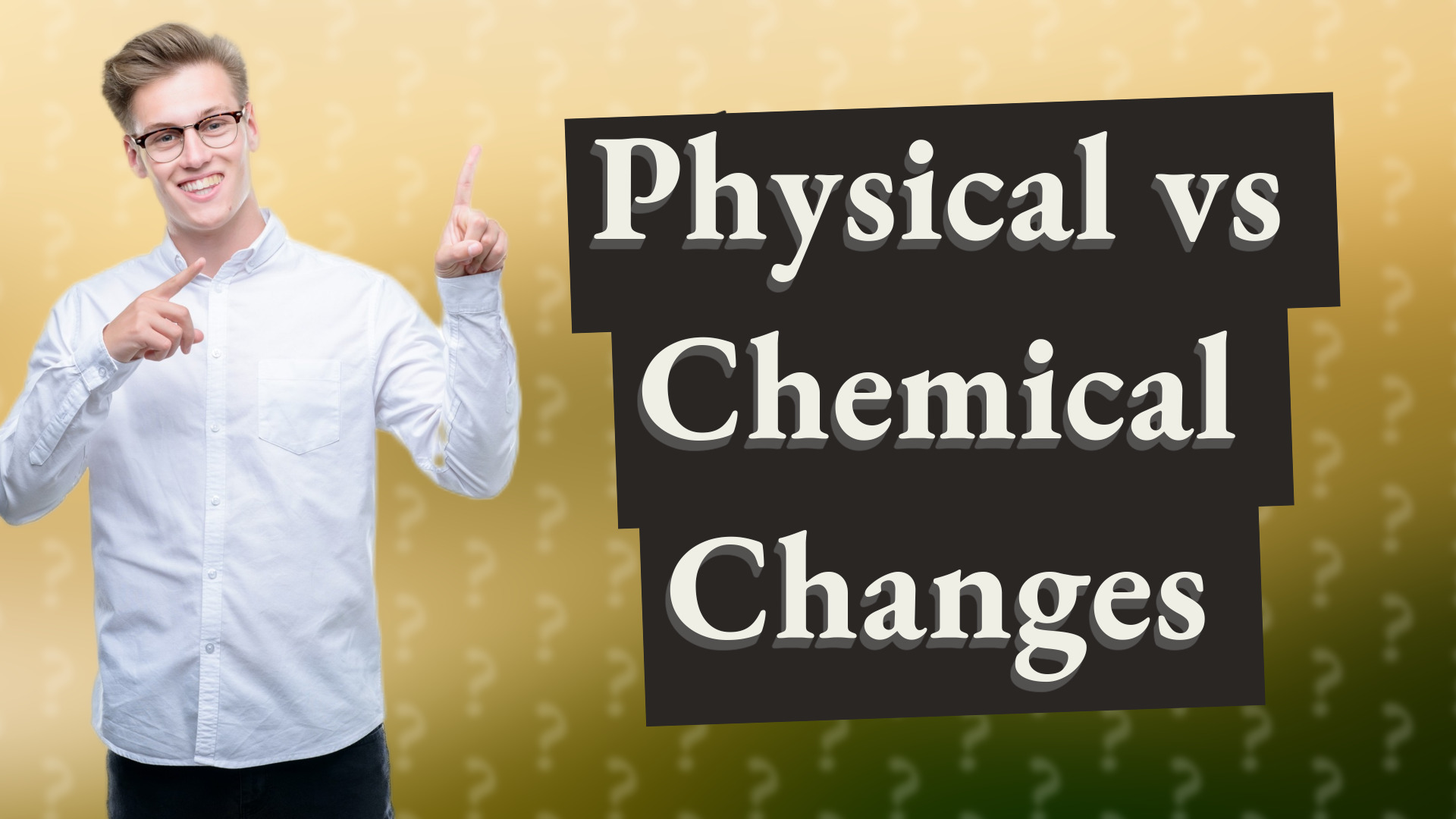 Physical vs Chemical Changes
