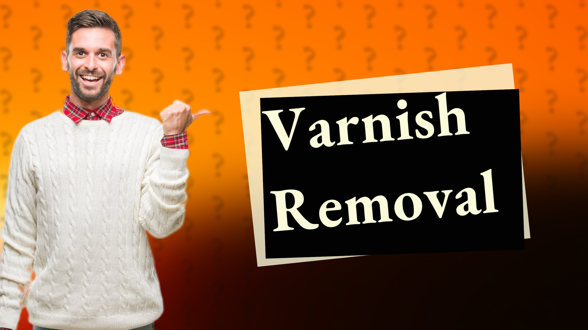 Varnish Removal
