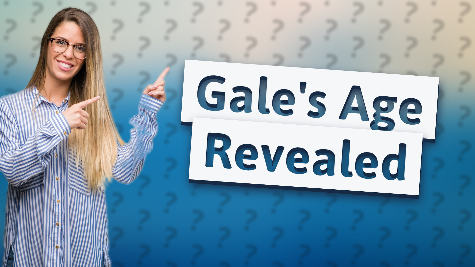 Gale's Age Revealed