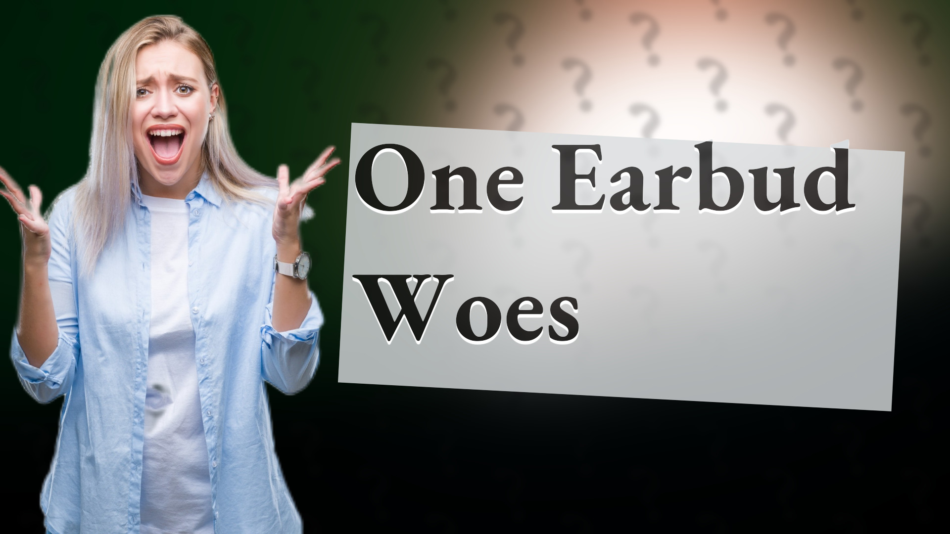 One Earbud Woes
