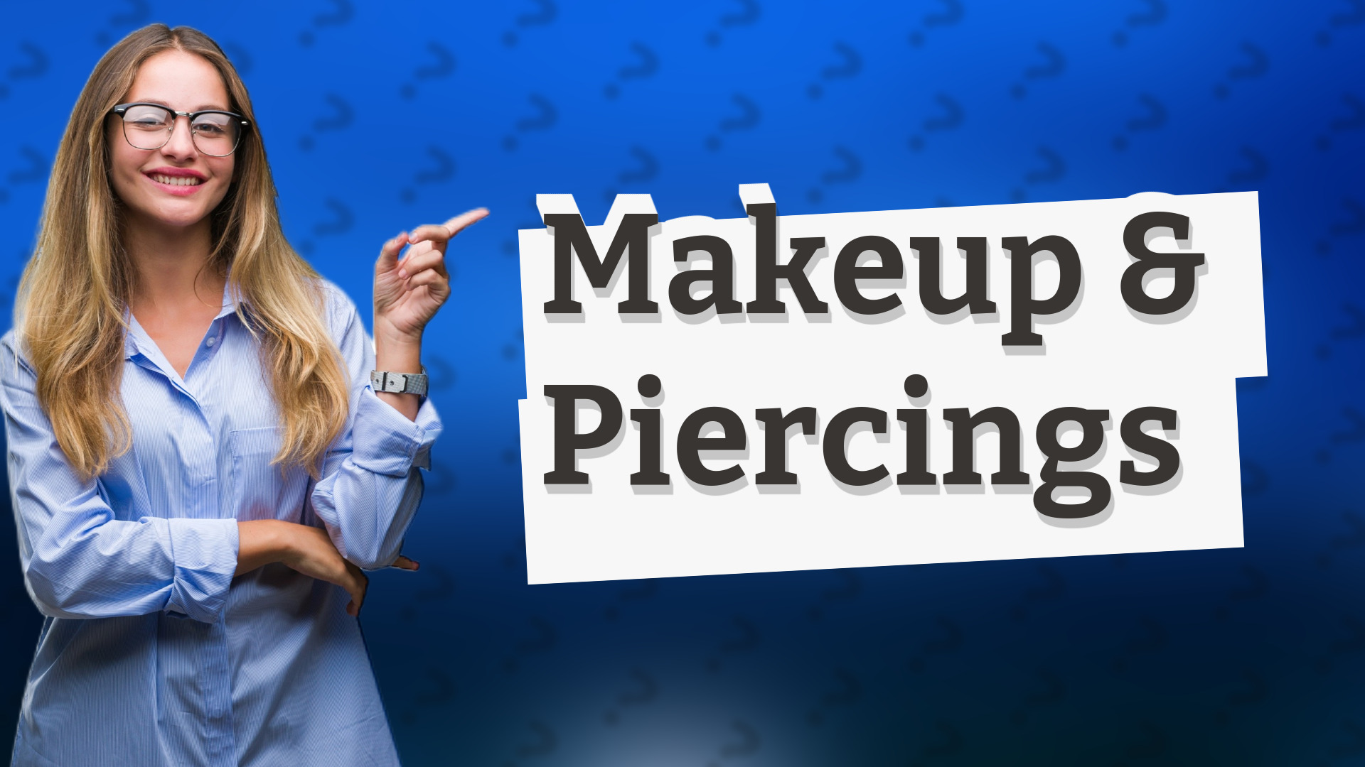 Makeup & Piercings