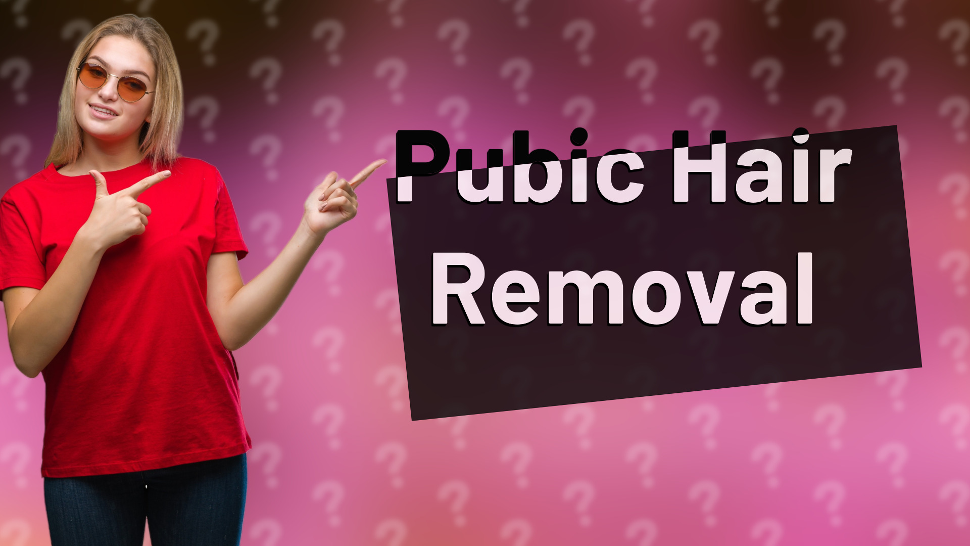 Pubic Hair Removal
