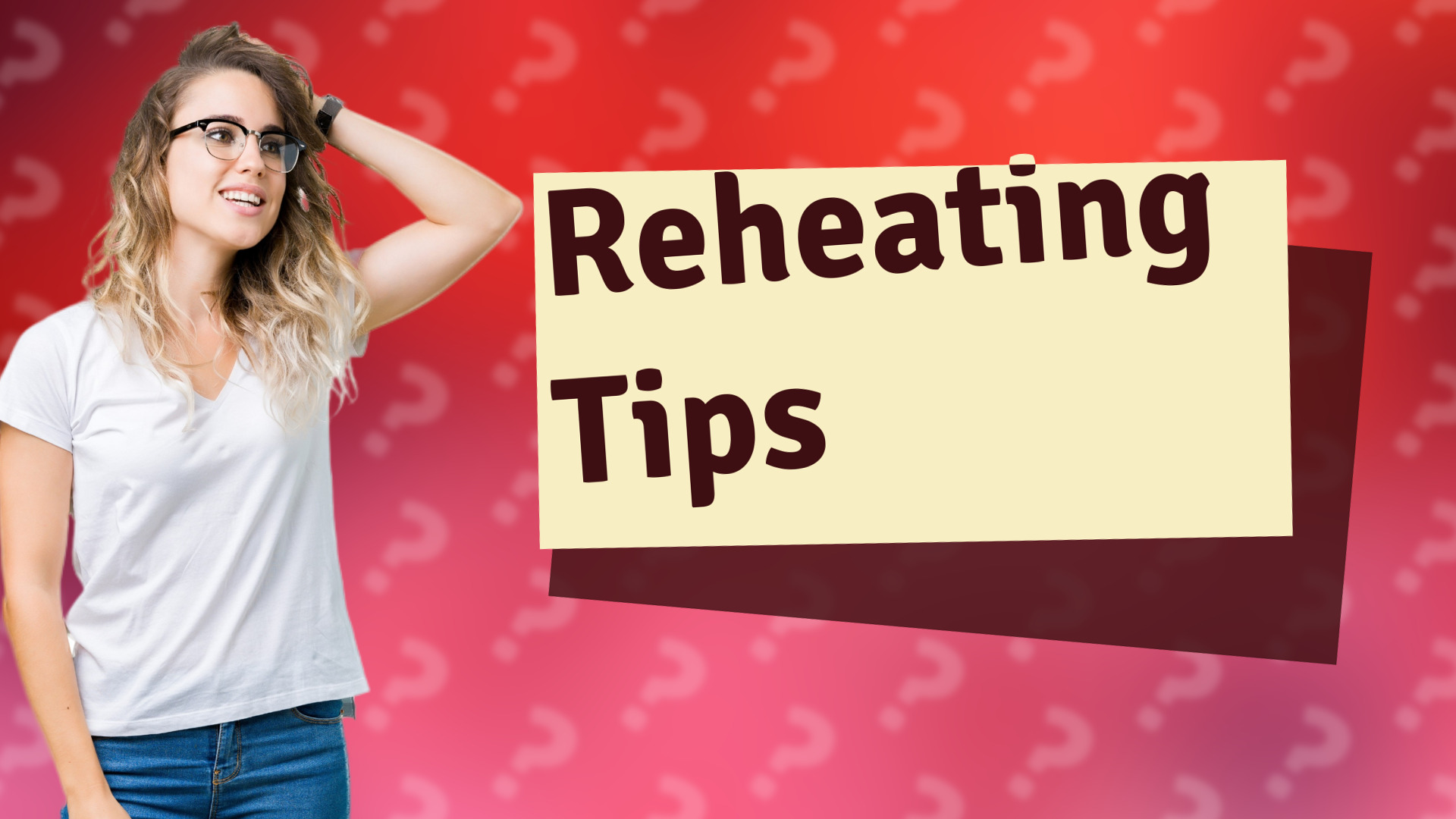 Reheating Tips