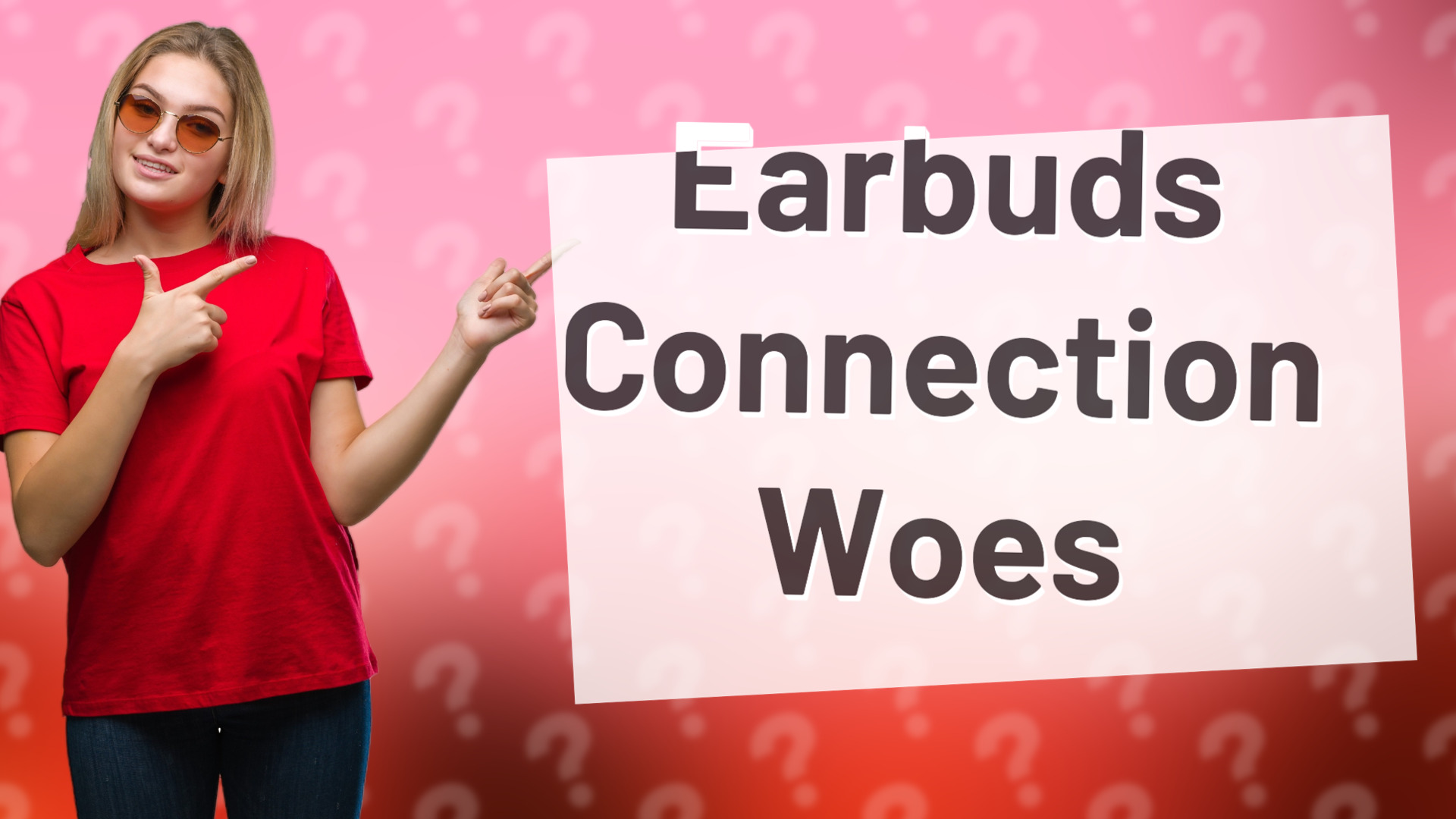 Earbuds Connection Woes