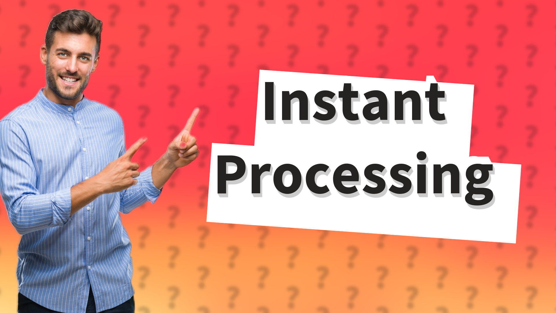 Instant Processing