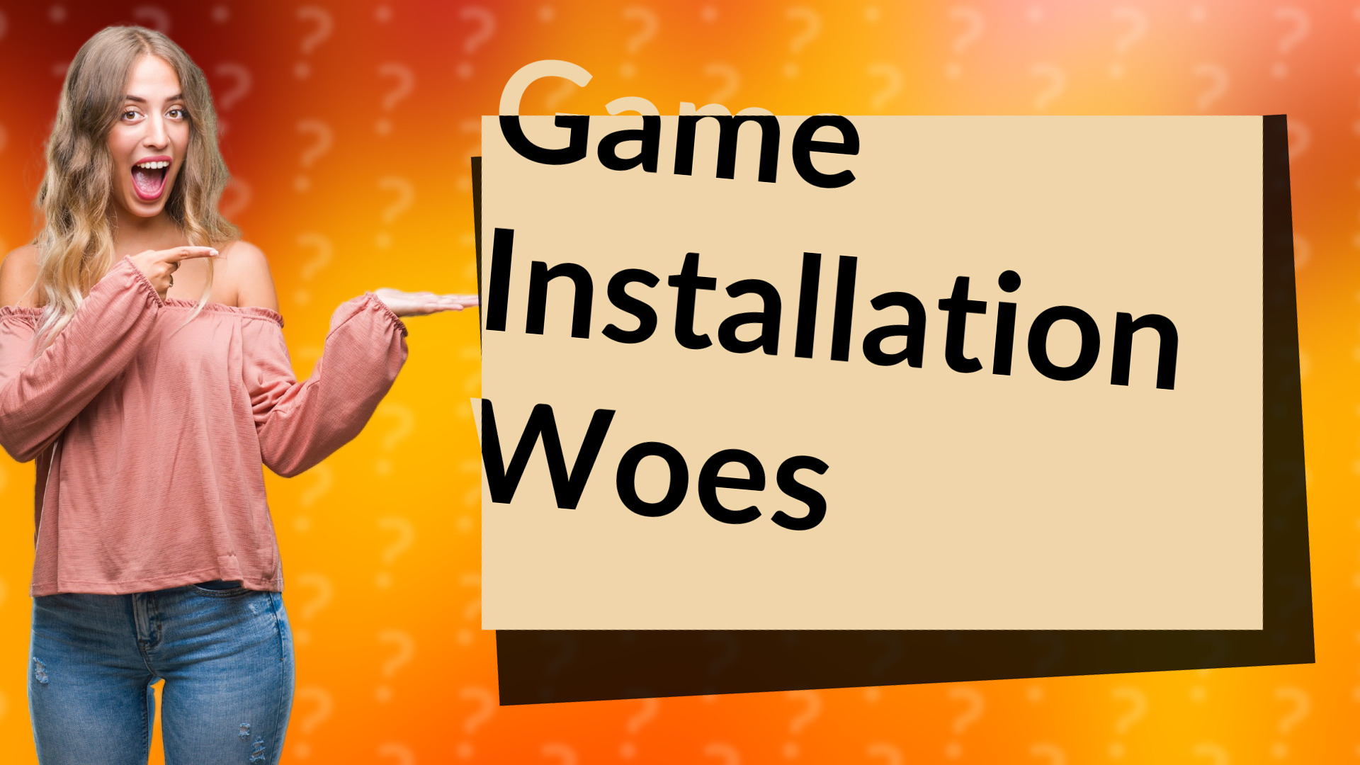 Game Installation Woes