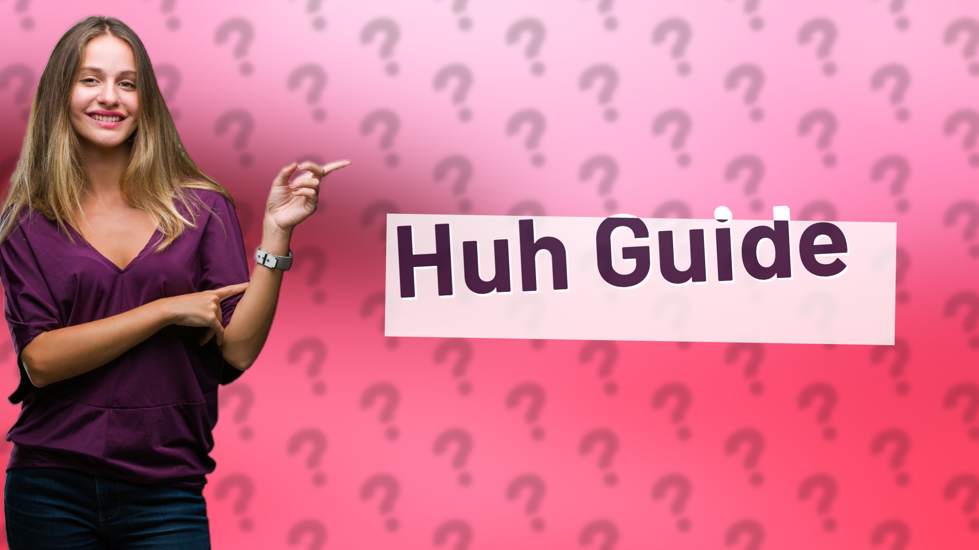 Huh Guide