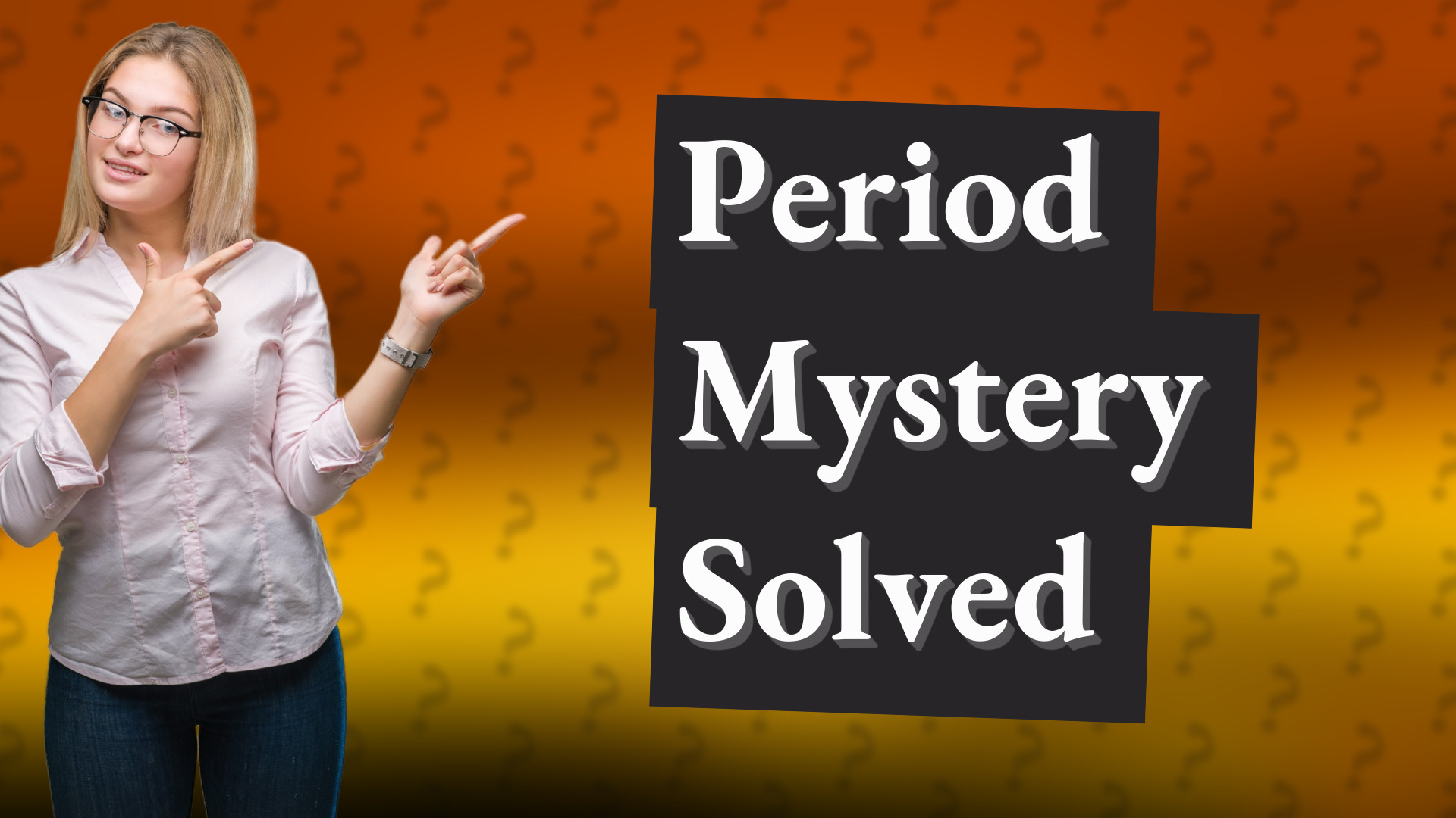 Period Mystery Solved