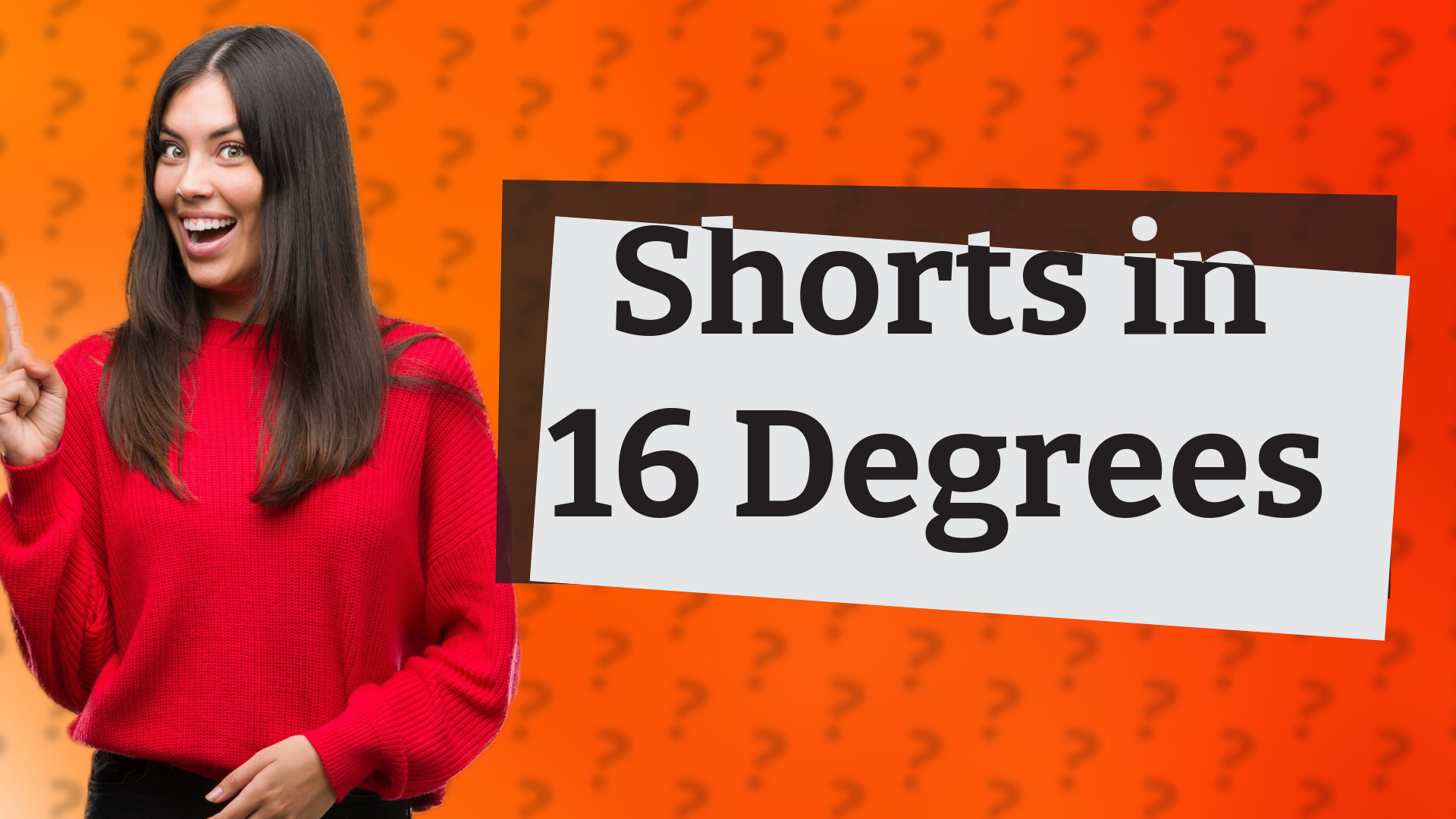 Shorts in 16 Degrees