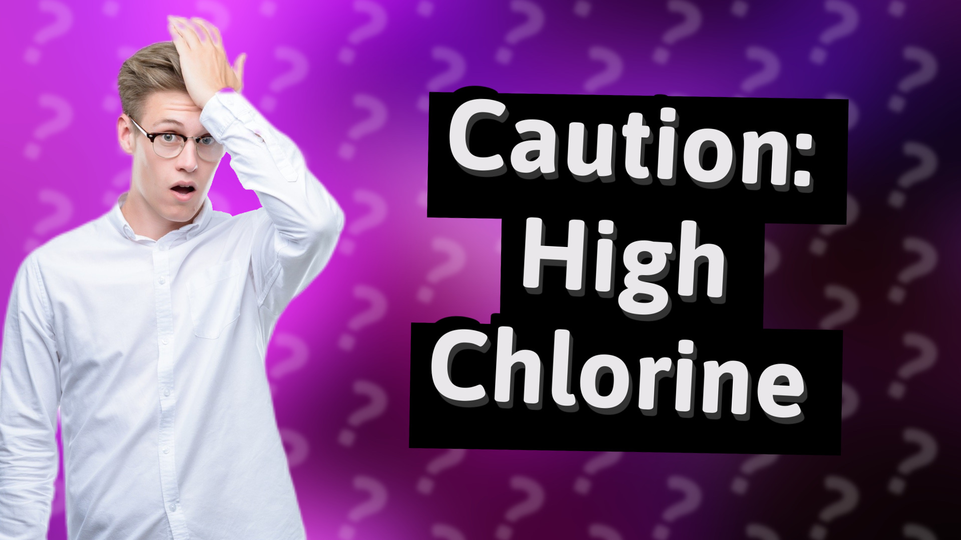 Caution: High Chlorine