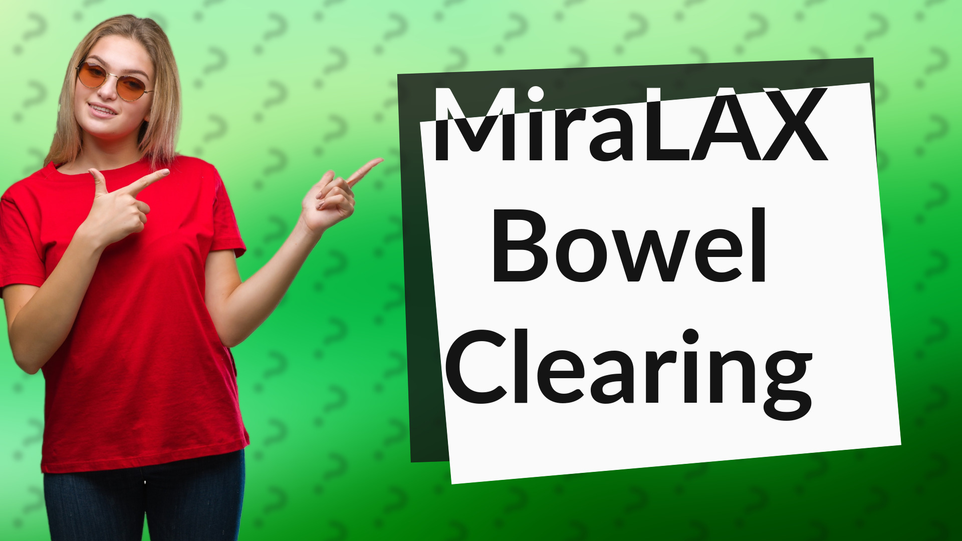 MiraLAX Bowel Clearing