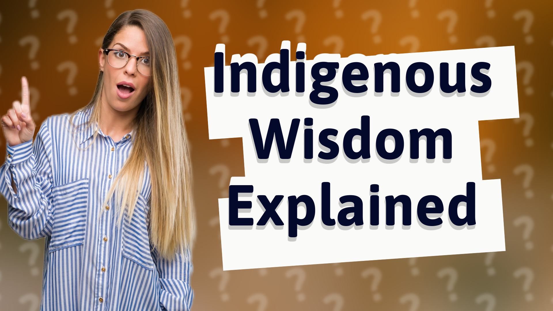 Indigenous Wisdom Explained