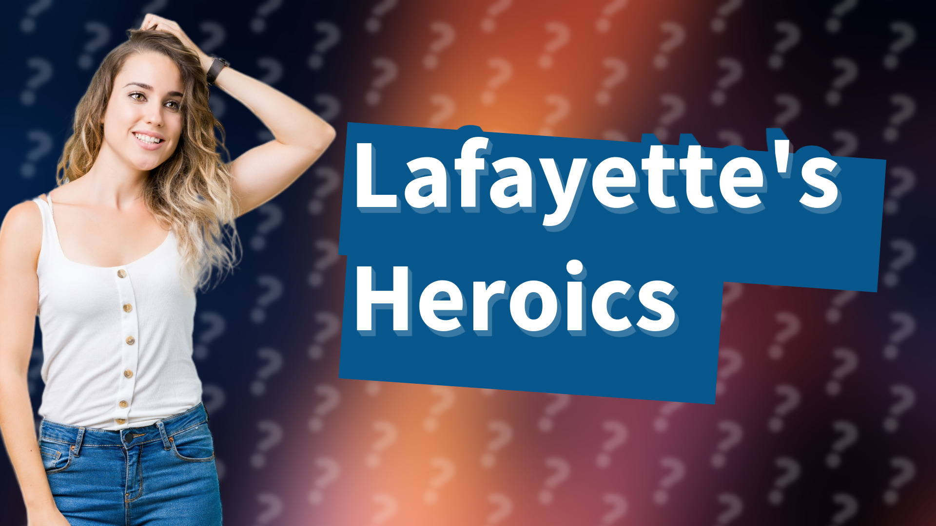 Lafayette's Heroics