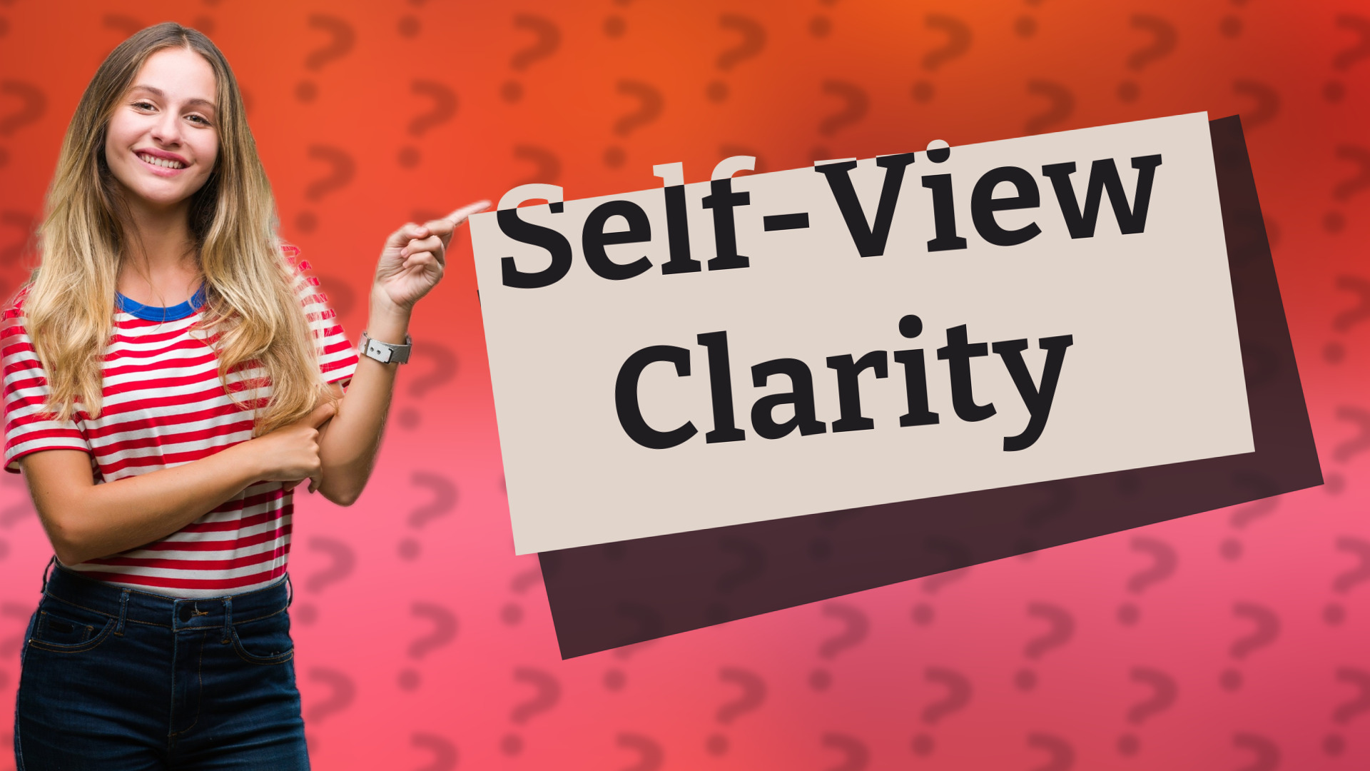 Self-View Clarity