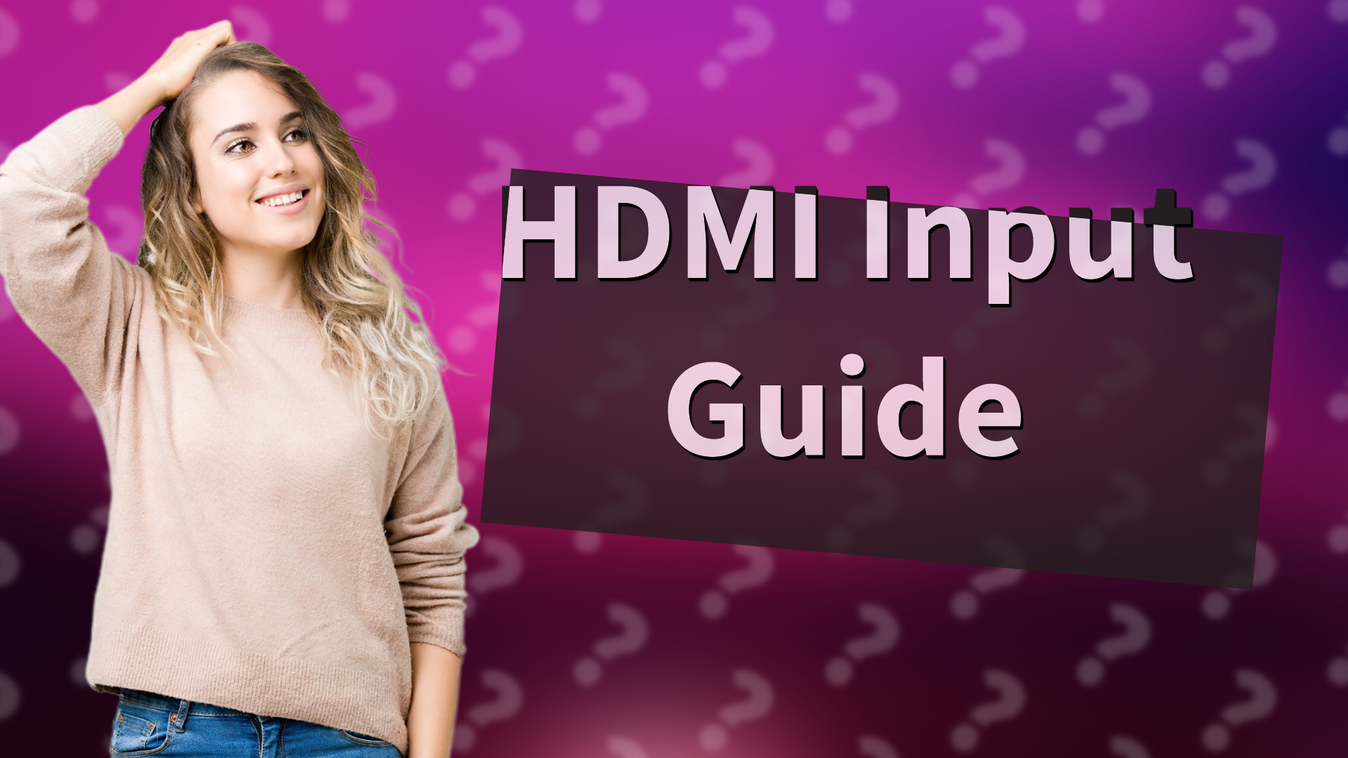 HDMI Input Guide