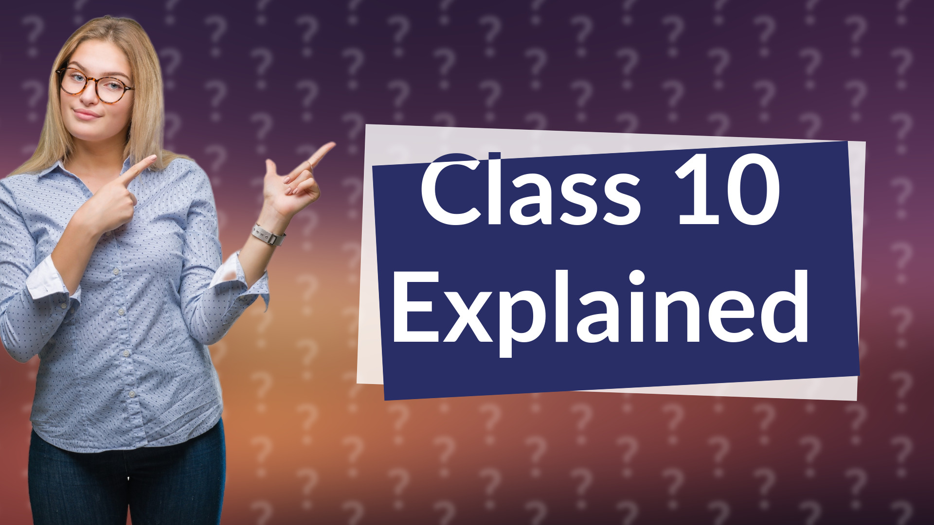 Class 10 Explained