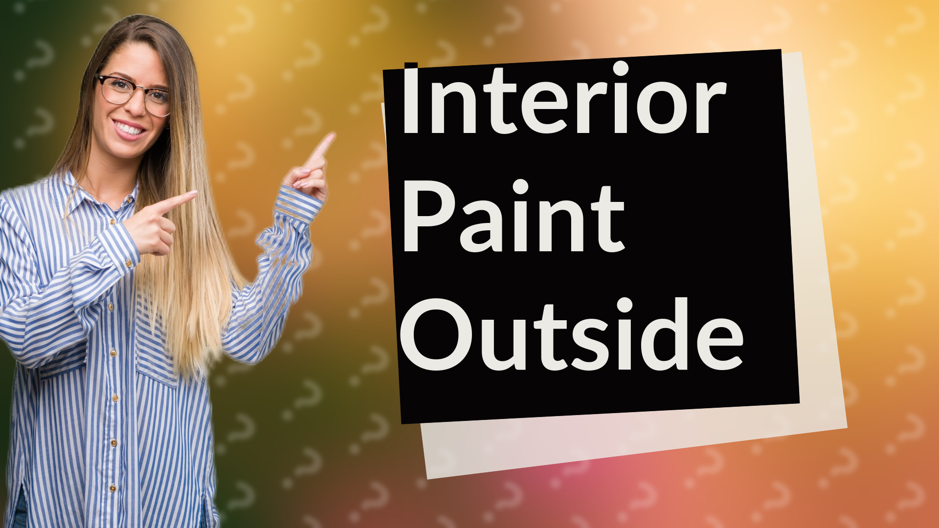 Interior Paint Outside