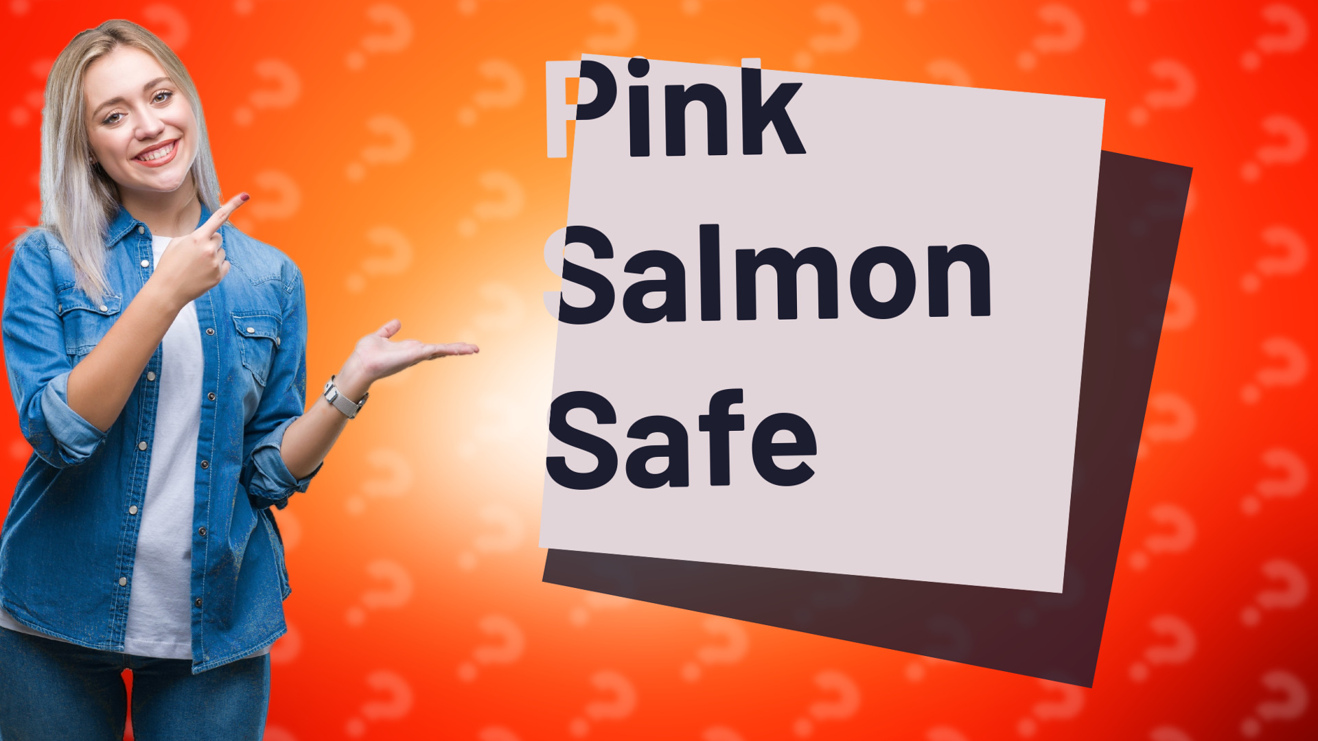 Pink Salmon Safe