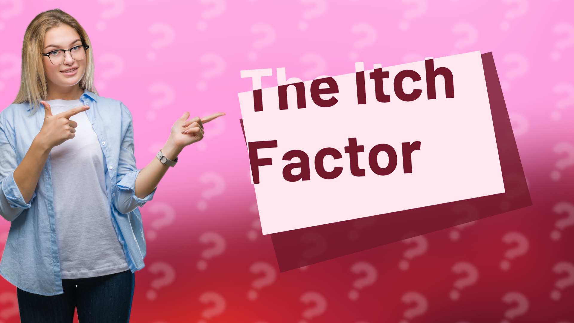 The Itch Factor