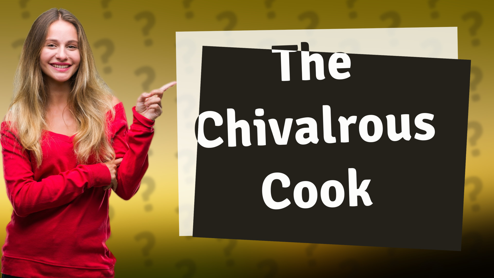 The Chivalrous Cook