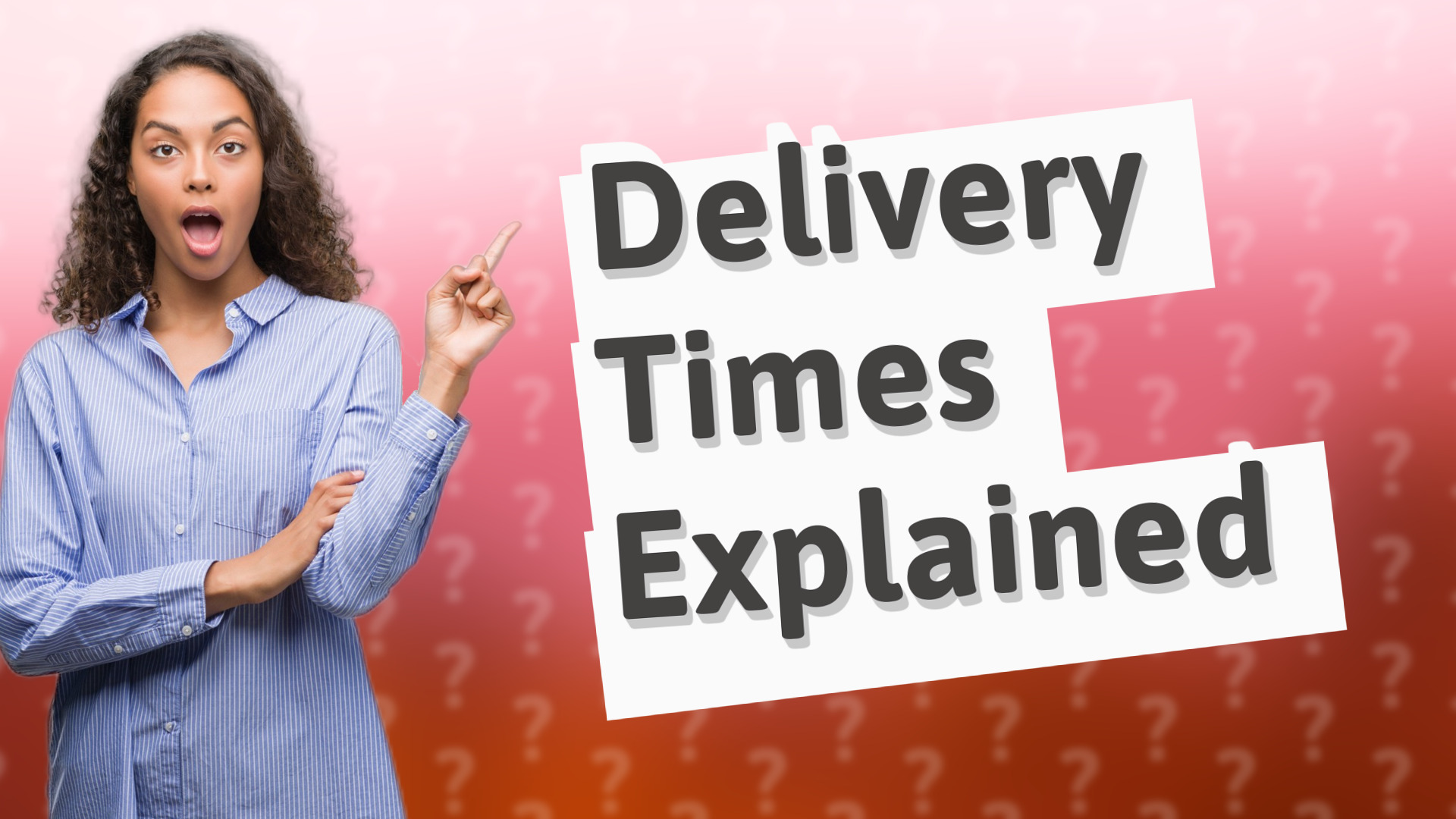 Delivery Times Explained