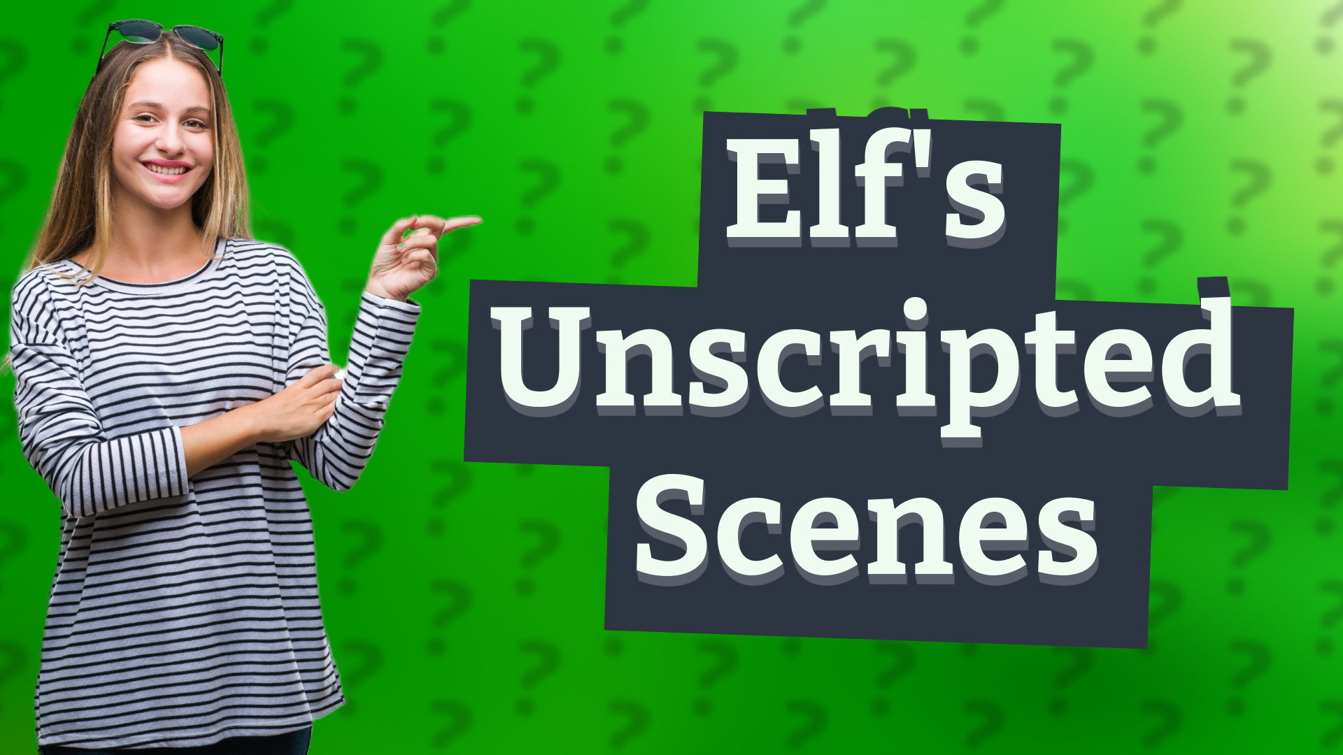 Elf's Unscripted Scenes