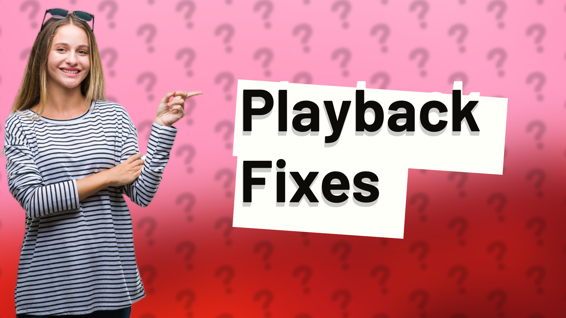 Playback Fixes