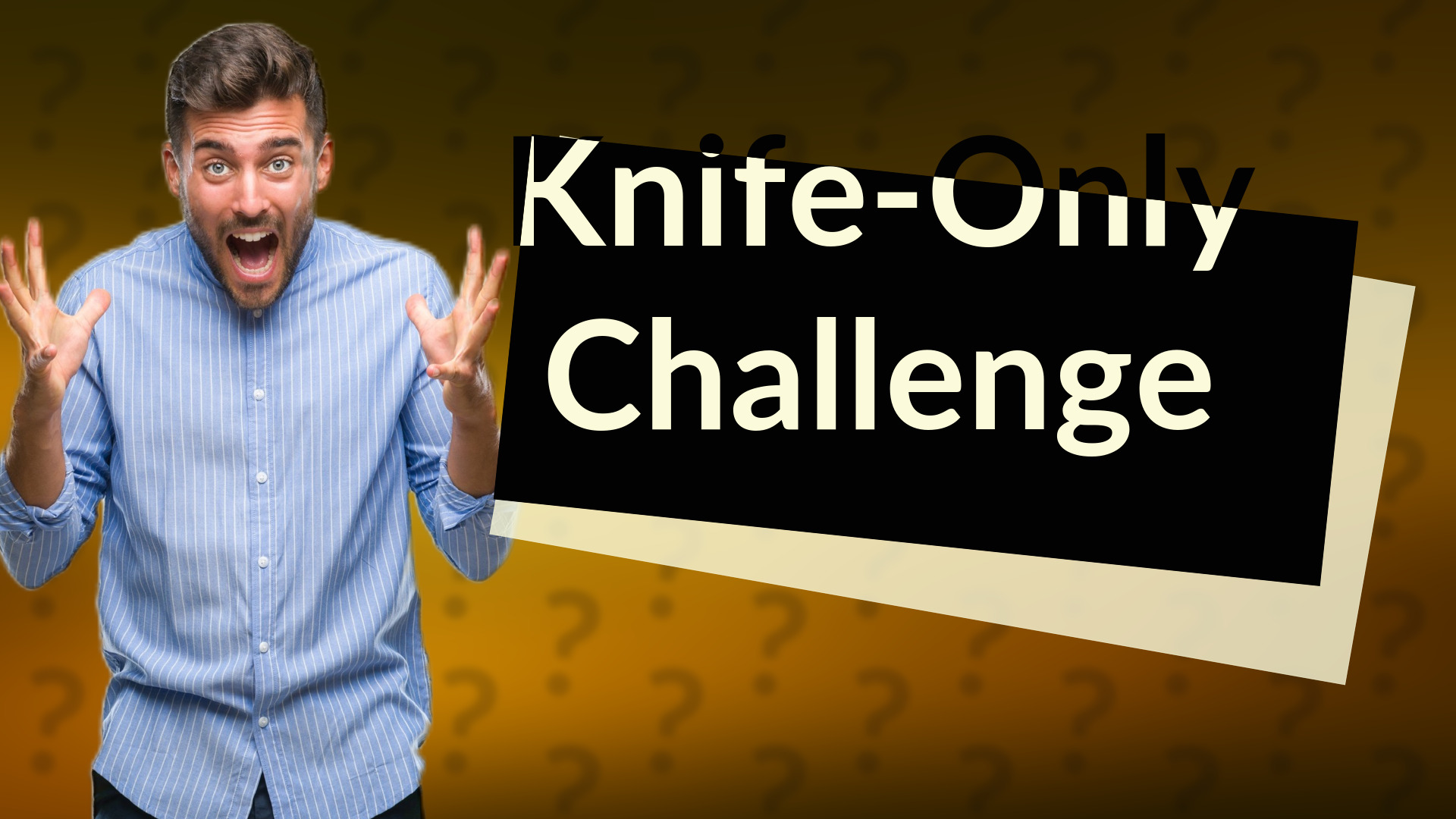 Knife-Only Challenge