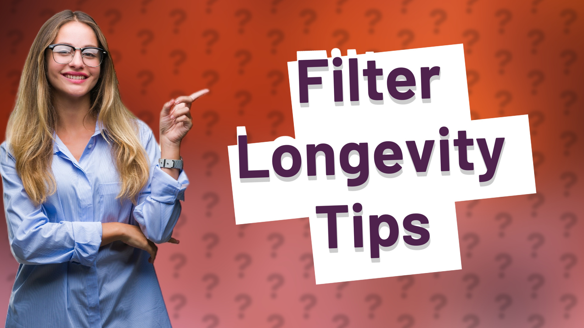 Filter Longevity Tips
