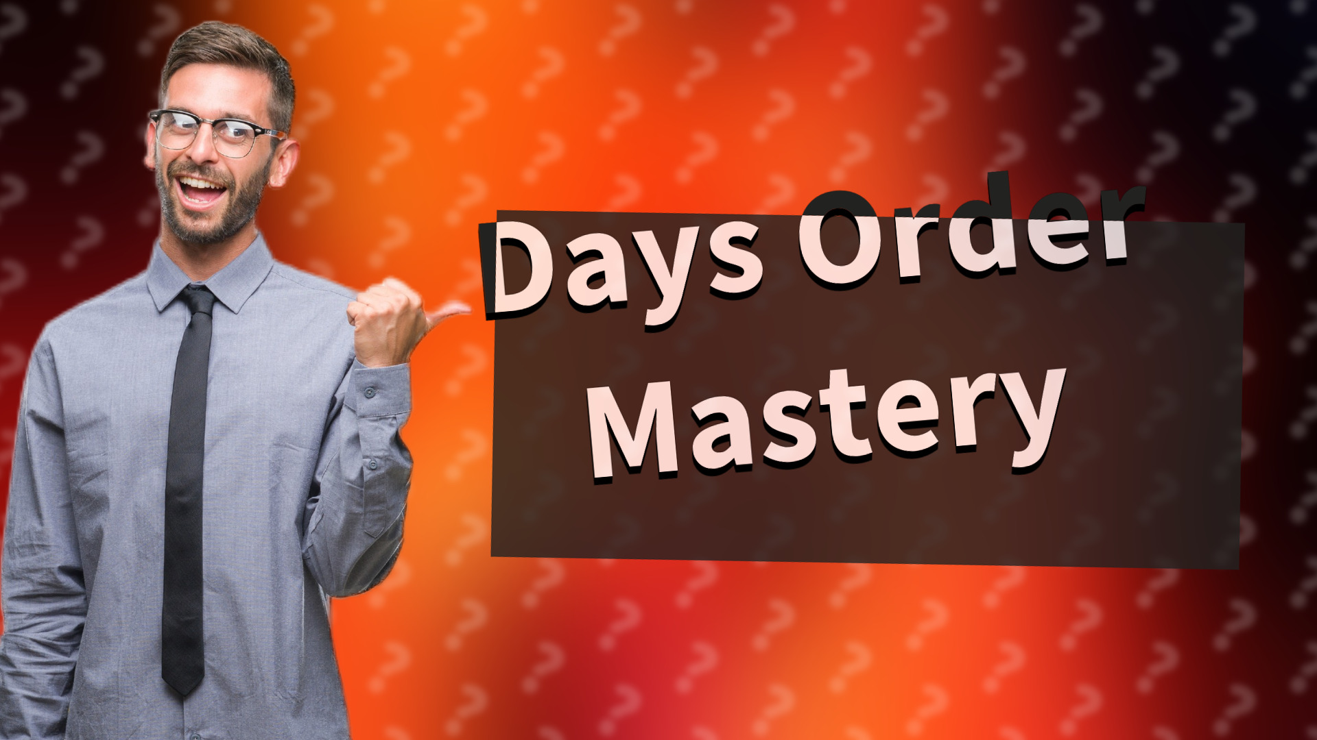 Days Order Mastery