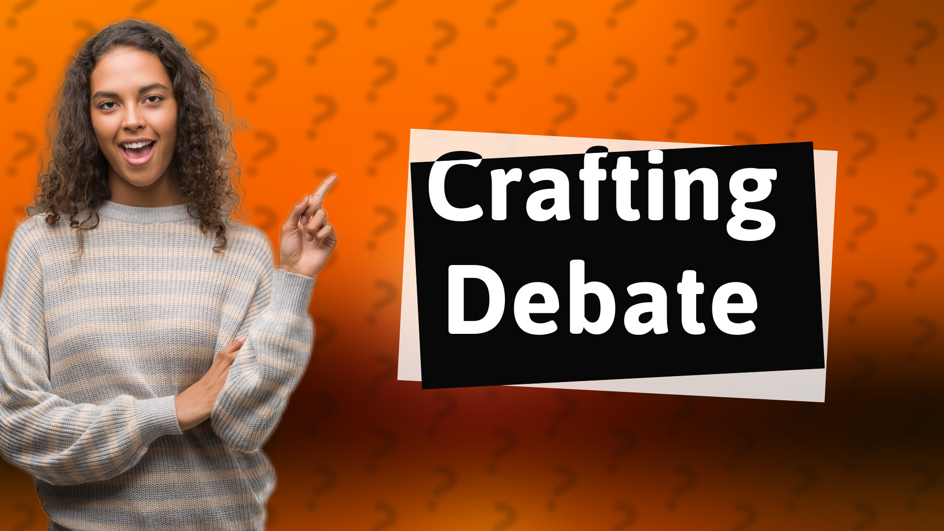 Crafting Debate