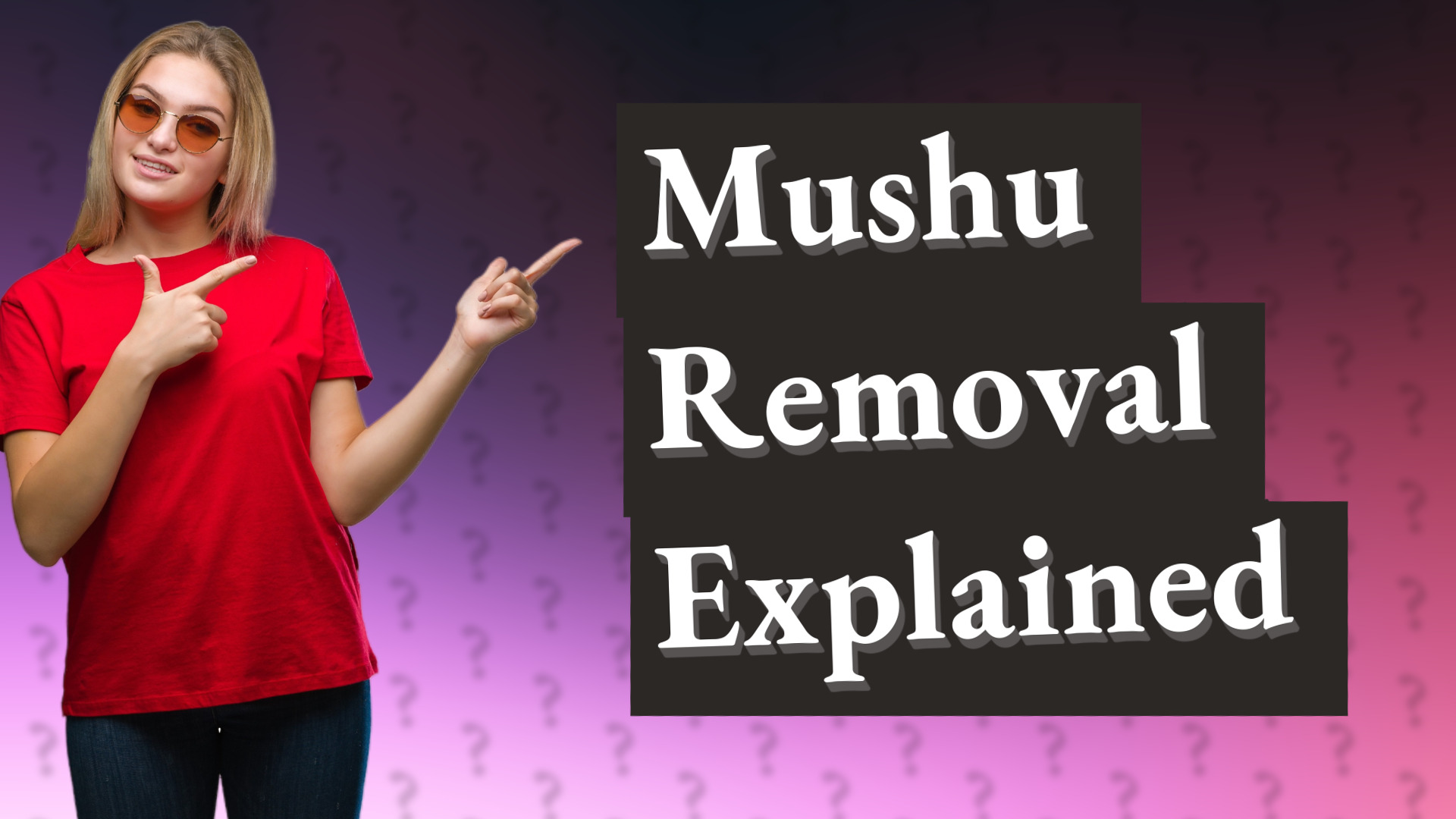 Mushu Removal Explained
