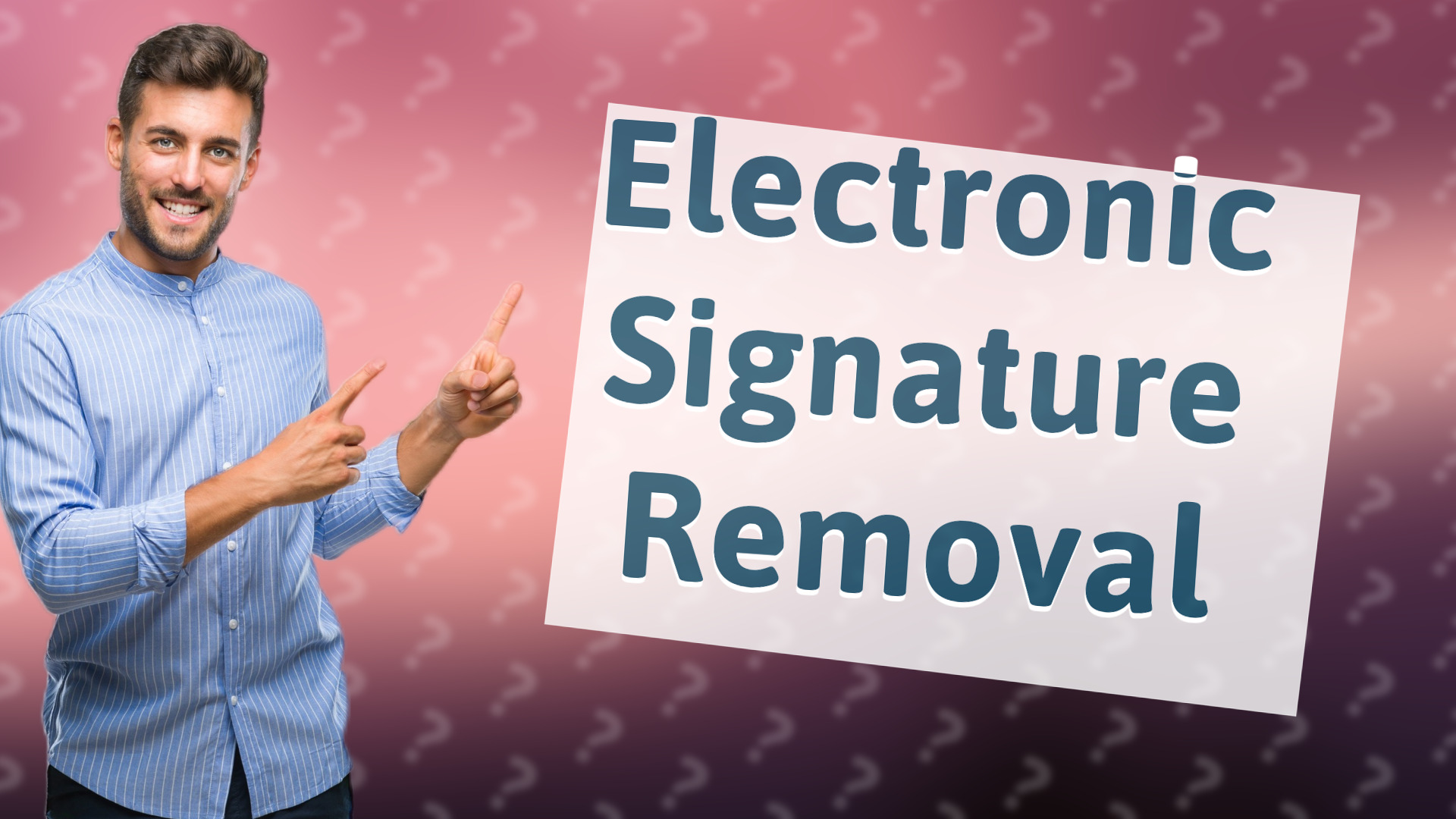 Electronic Signature Removal