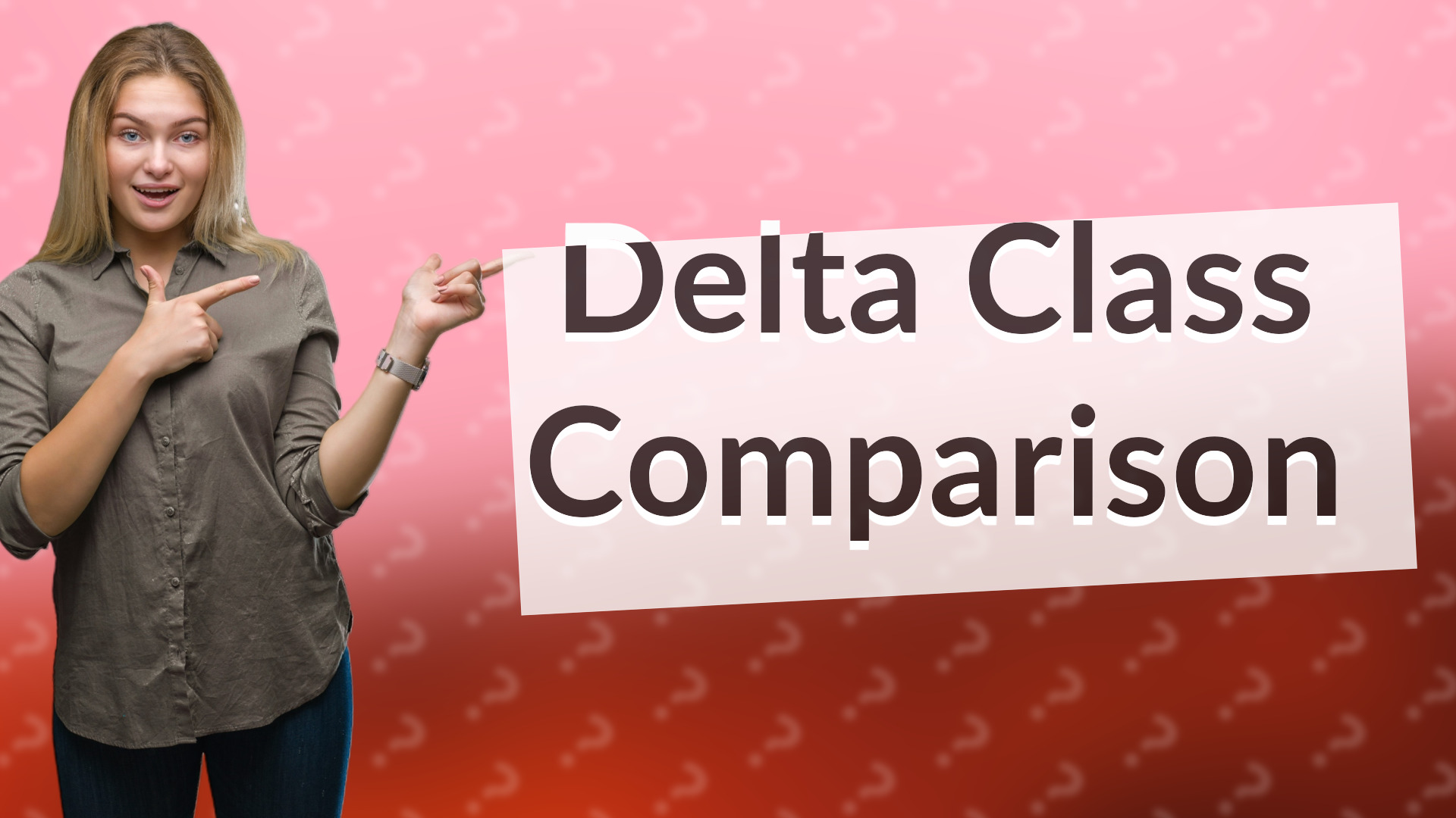Delta Class Comparison