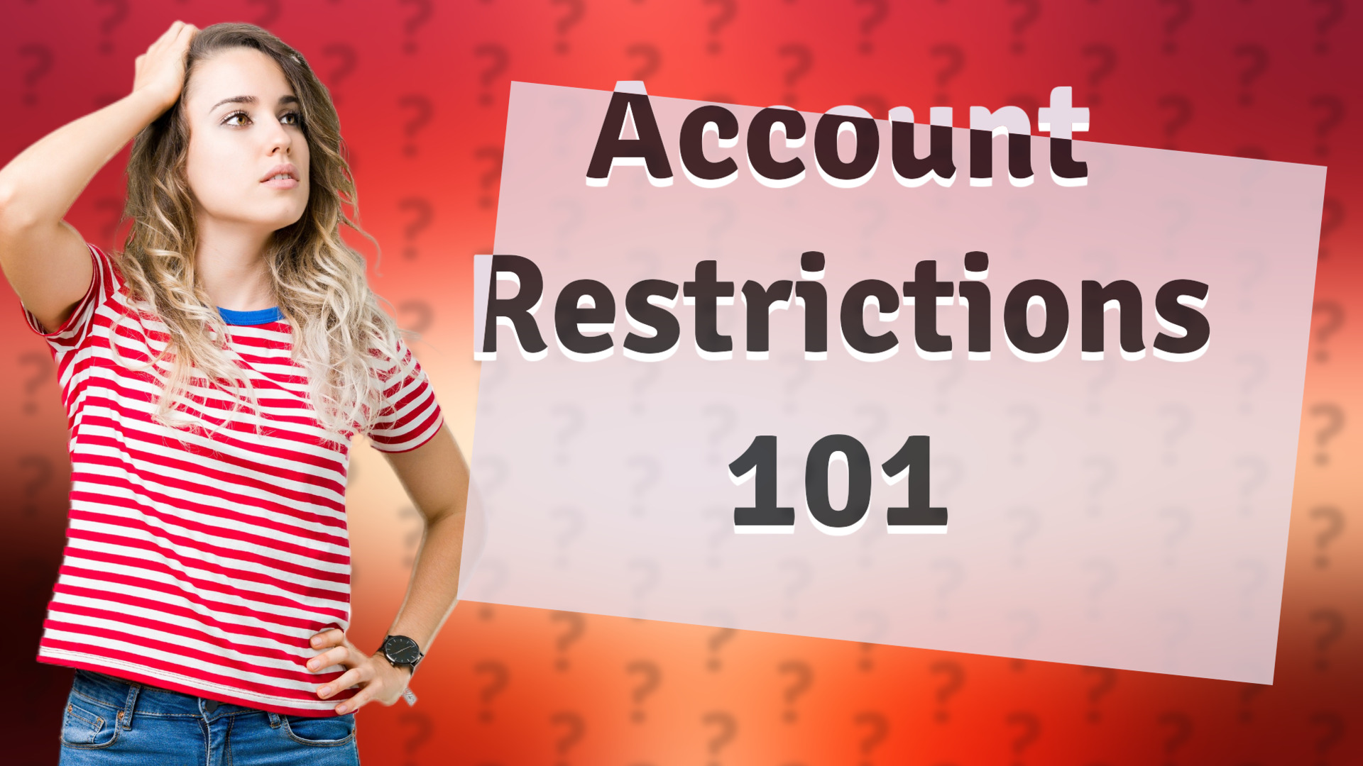 Account Restrictions 101