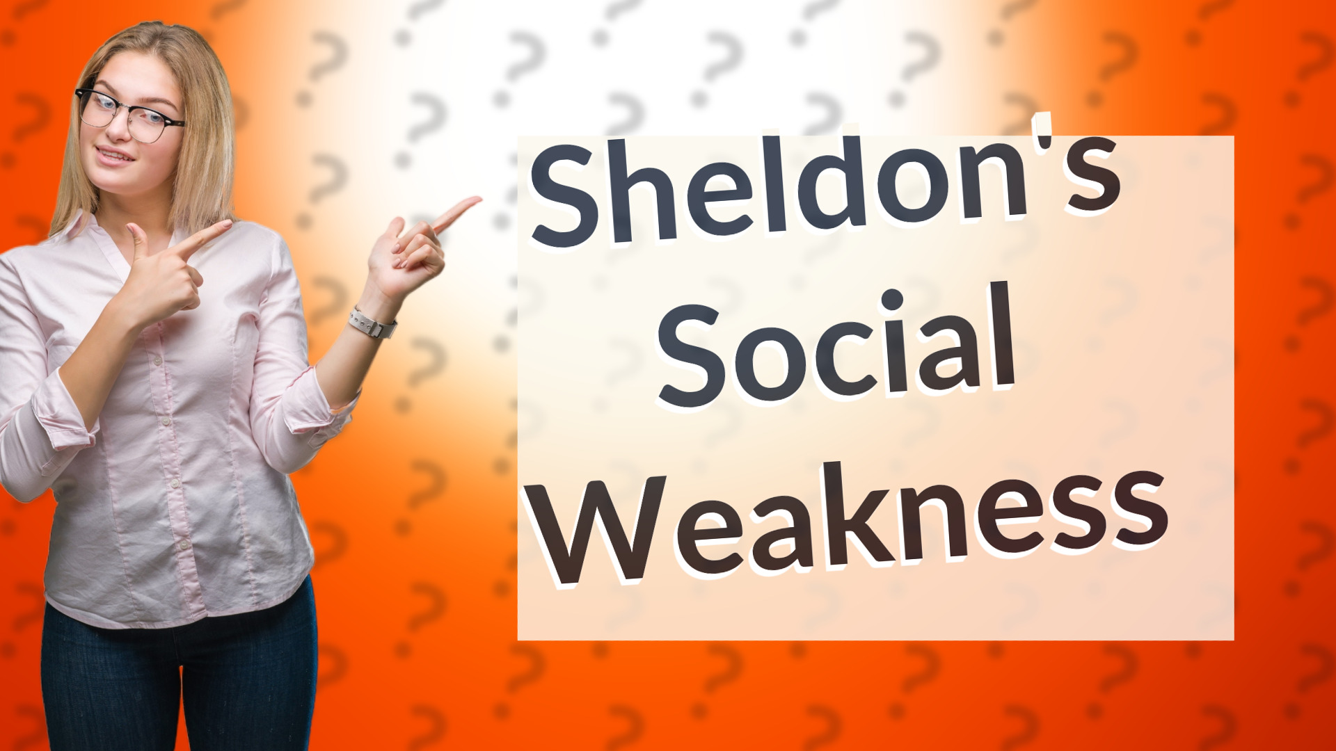 Sheldon's Social Weakness
