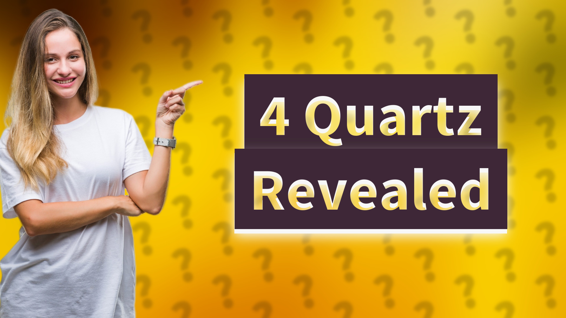 4 Quartz Revealed