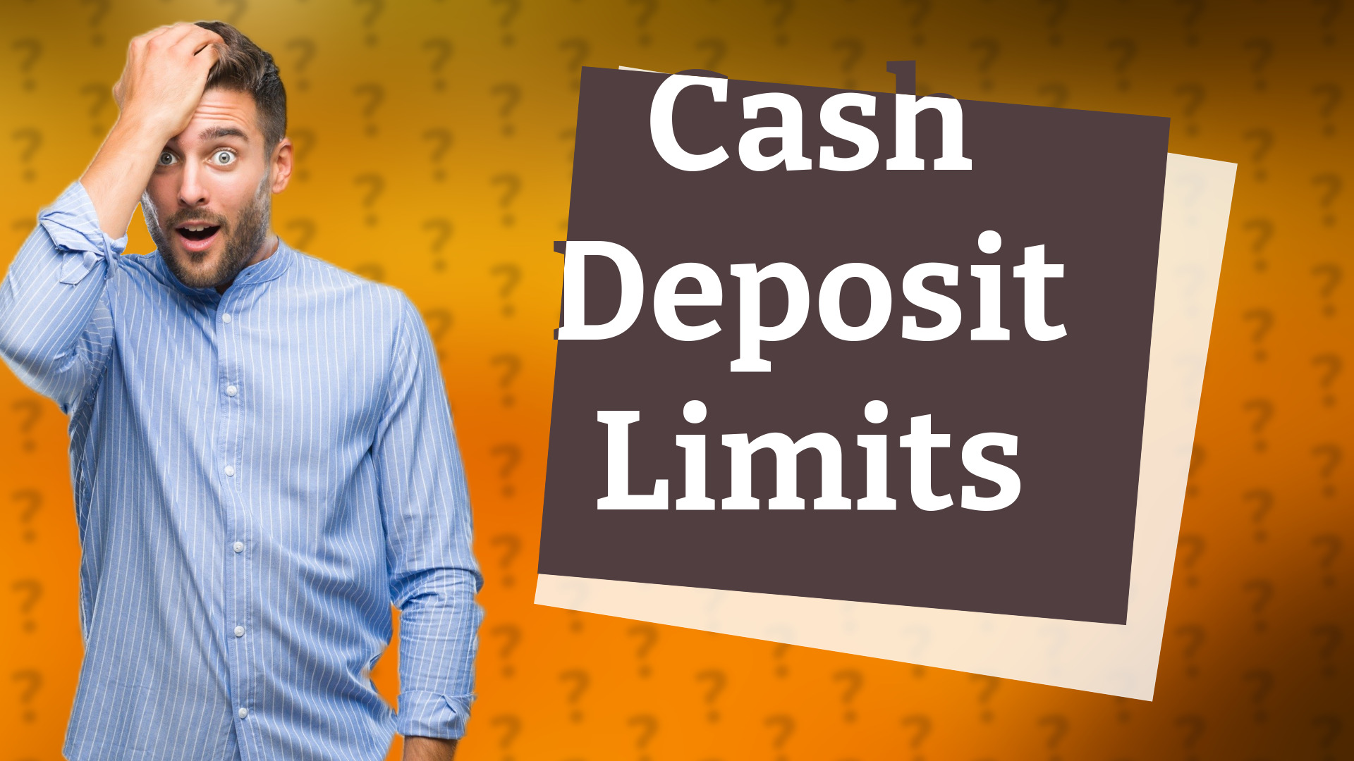 Cash Deposit Limits