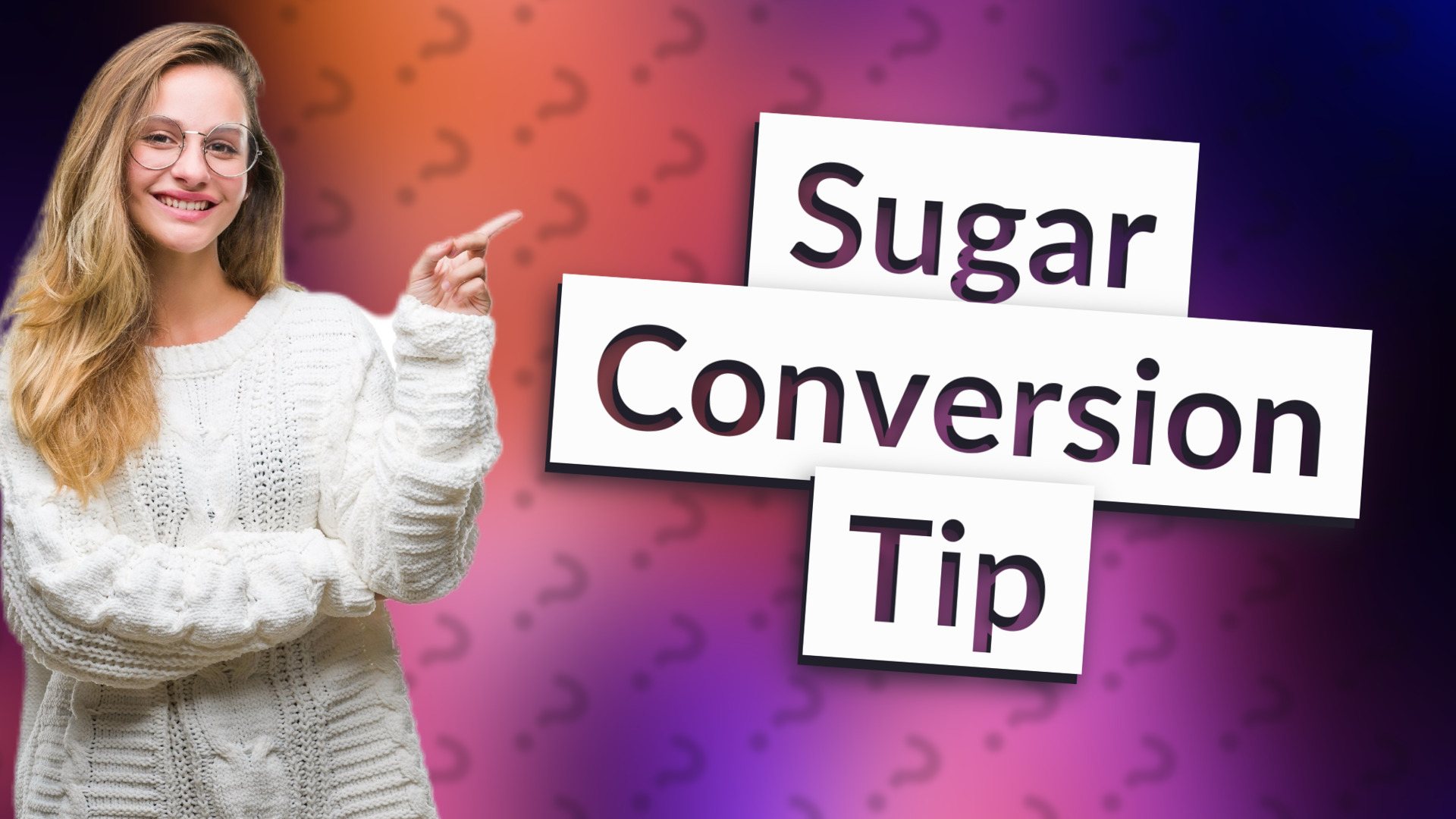 Sugar Conversion Tip
